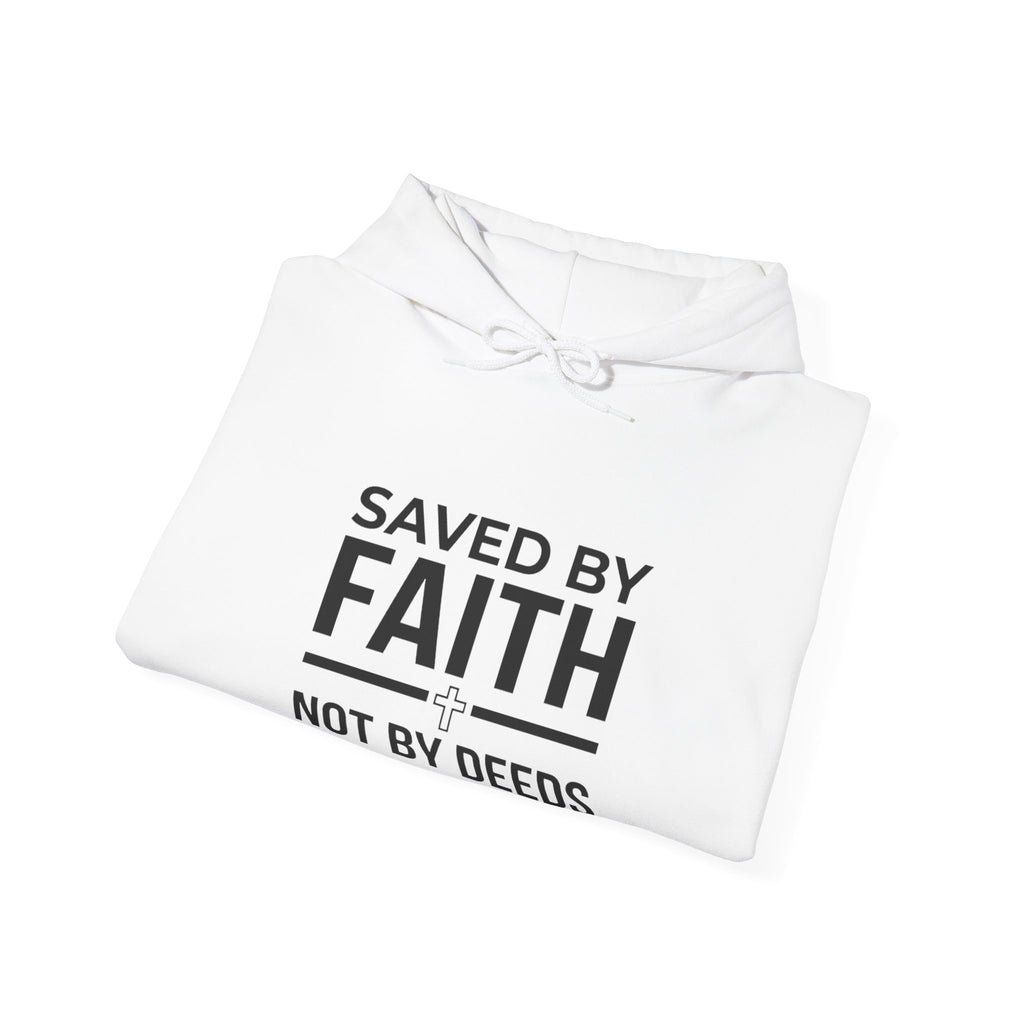 Saved by Faith Hoodie - "Saved by Faith Not by Deeds" Christian Pullover