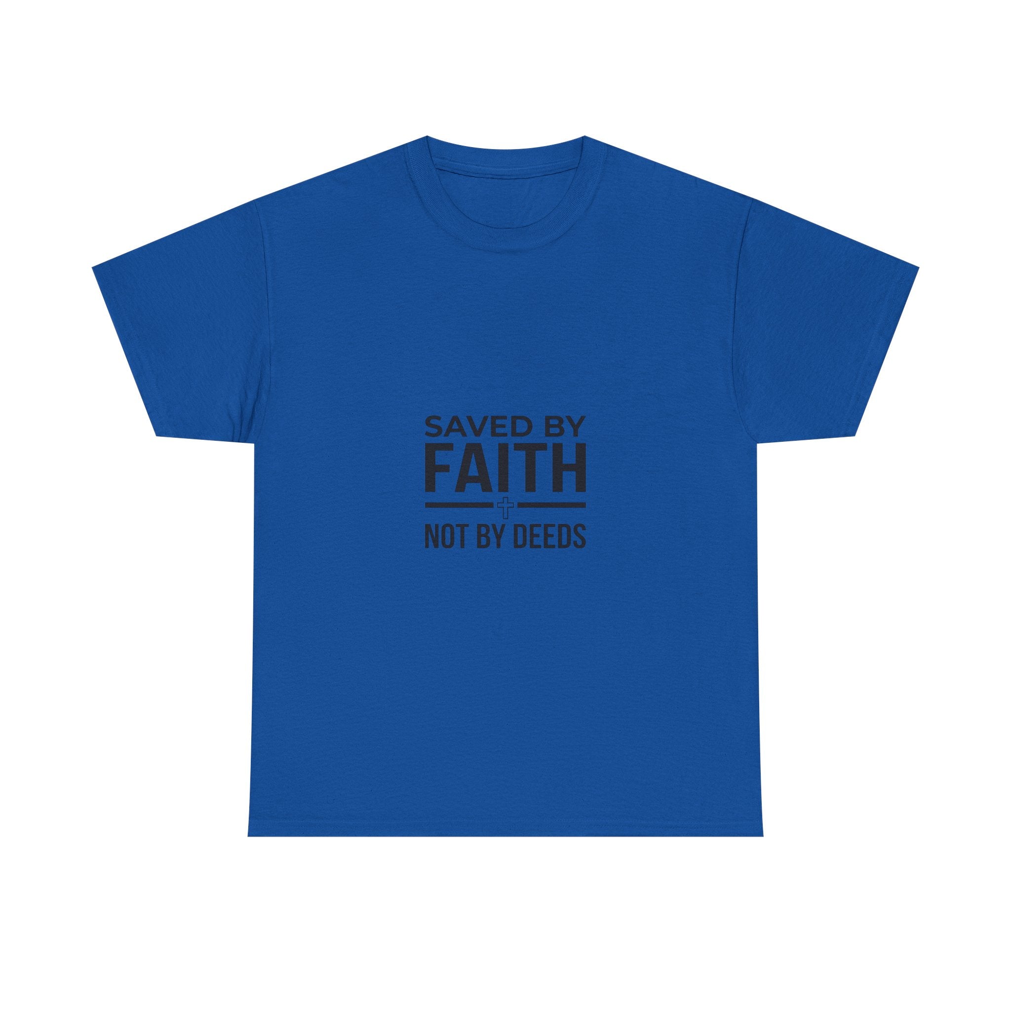 Saved by Faith, Not by Deeds - Christian Tee T-Shirt