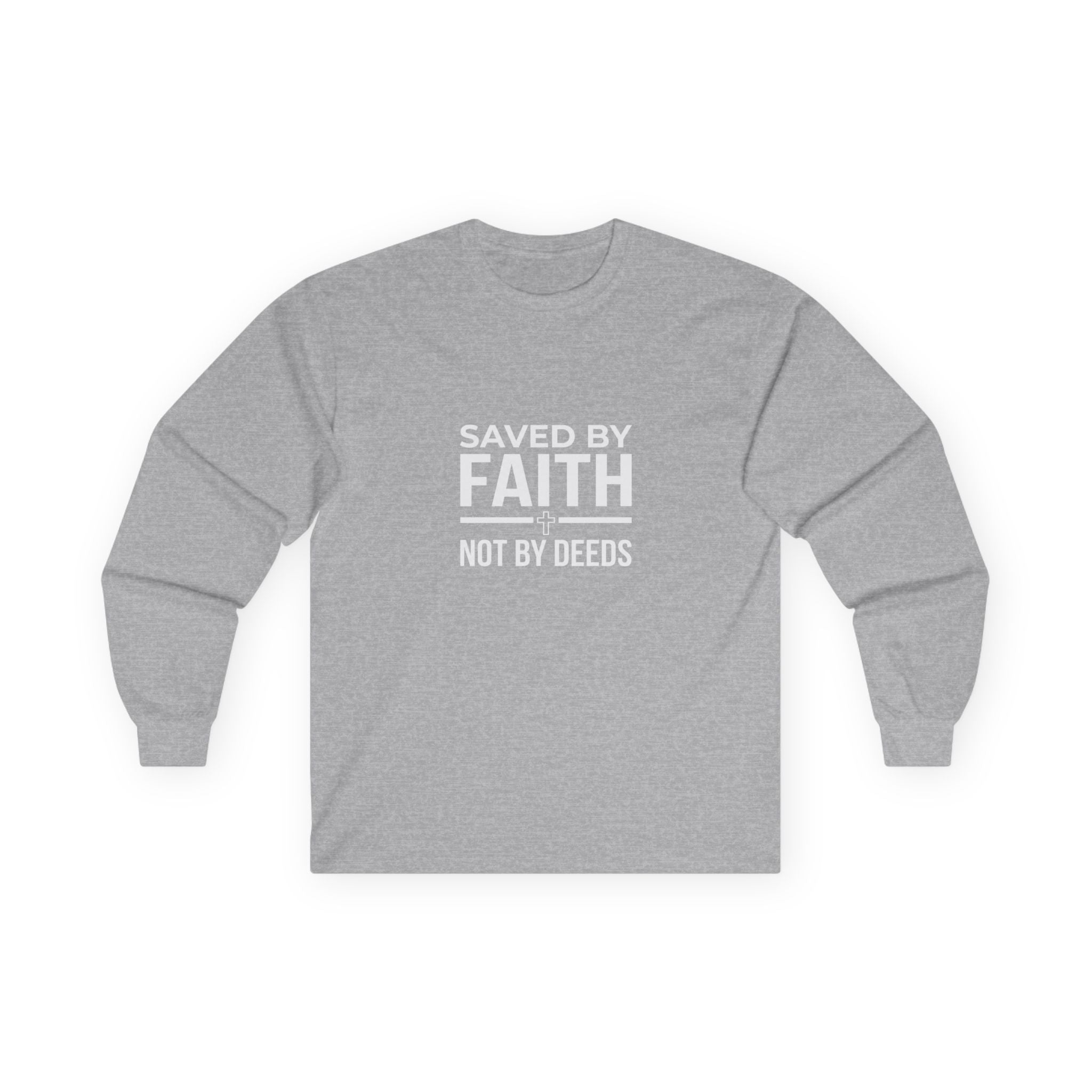 Saved By Faith, Not By Deeds, Long Sleeve Tee T-Shirt
