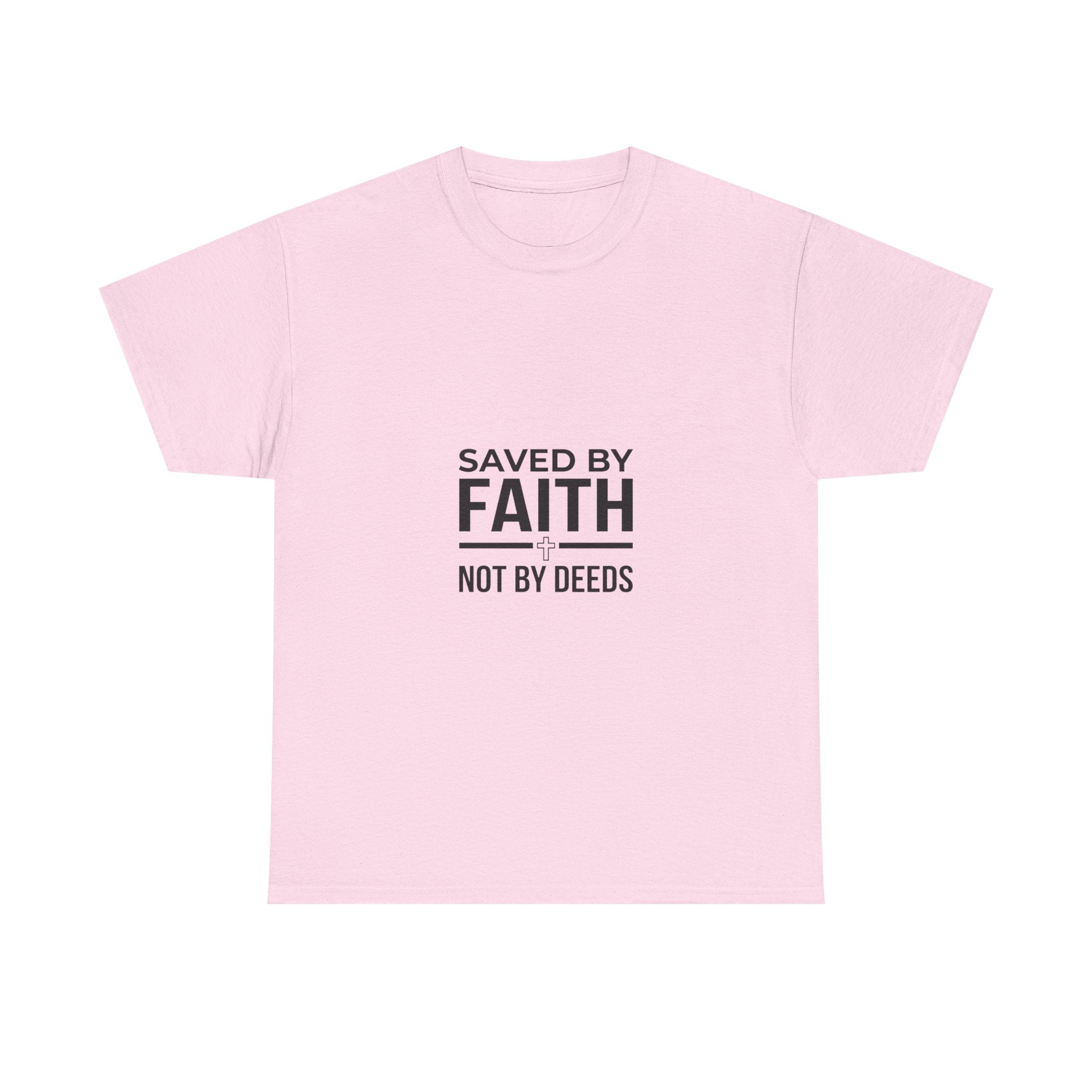 Saved by Faith, Not by Deeds - Christian Tee T-Shirt