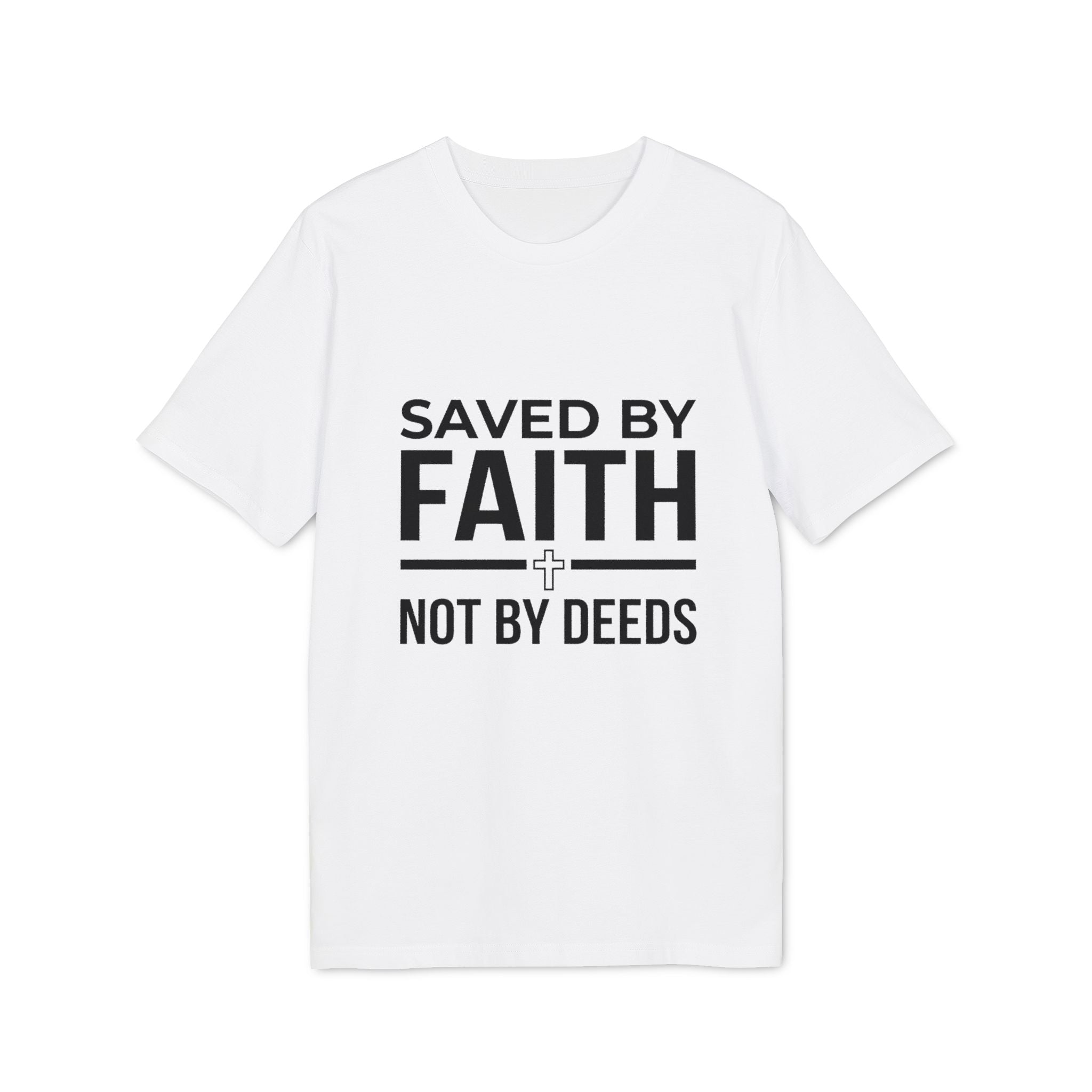 Saved by Faith T-Shirt — Christian Religious Tee, “Saved by Faith Not by Deeds”