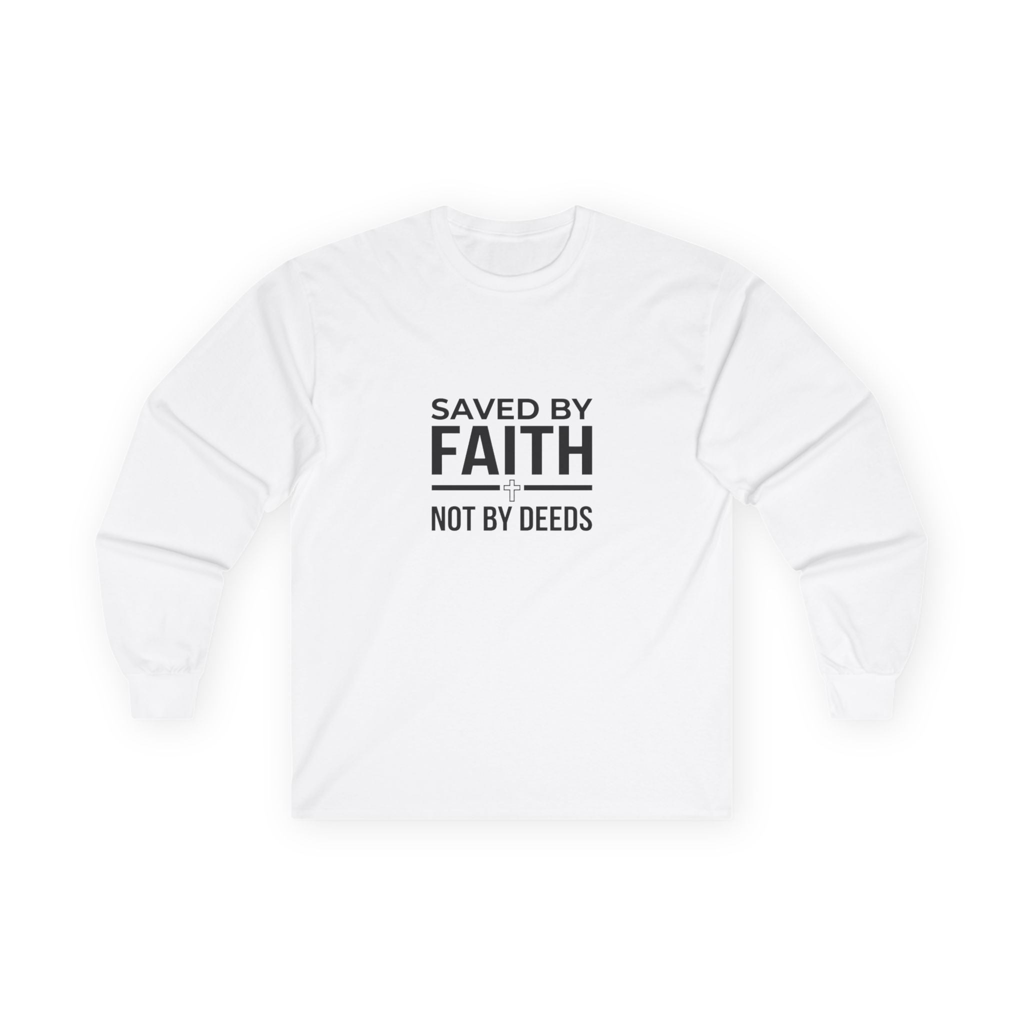 Long Sleeve Tee - Saved by Faith, Not by Deeds