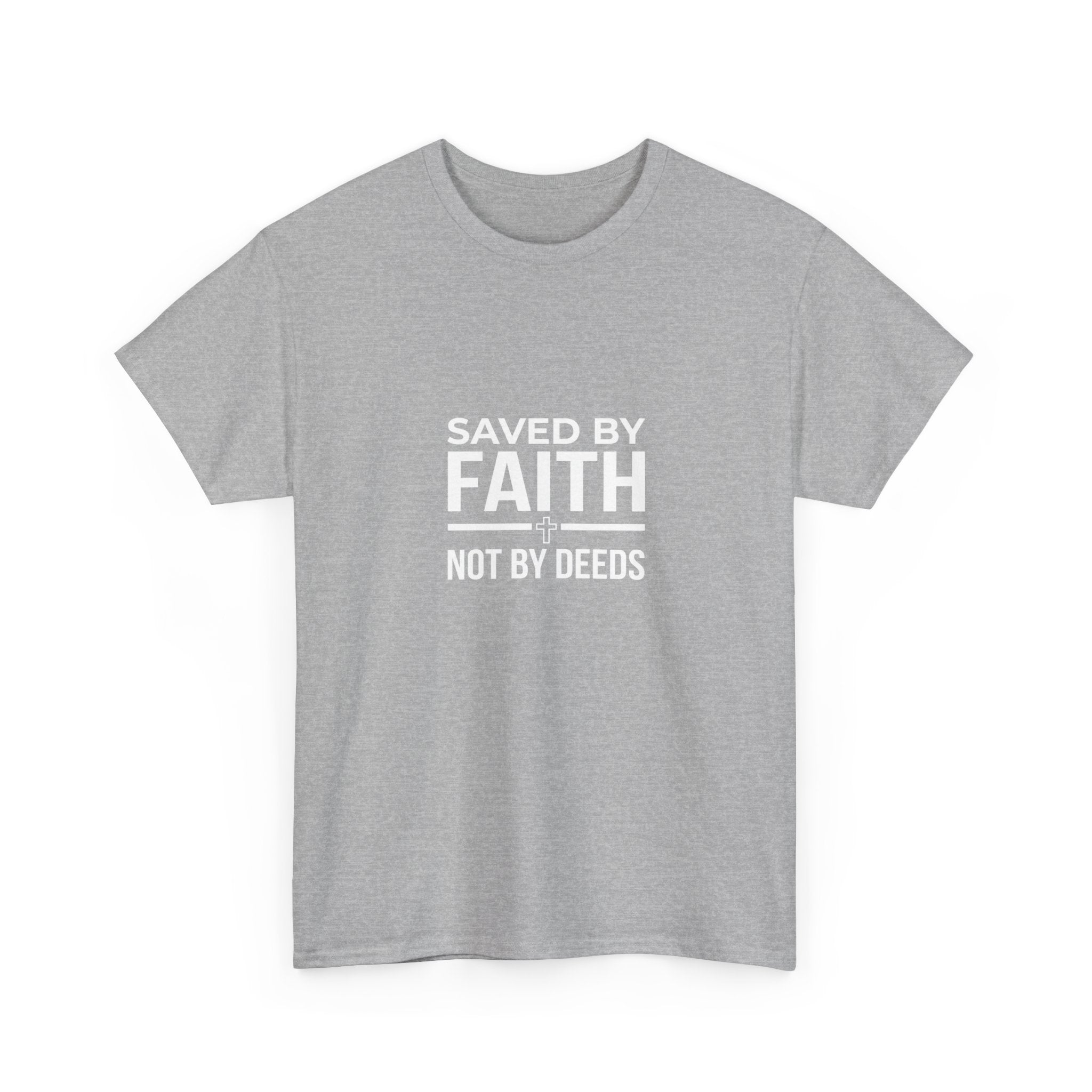 Saved by Faith Not by Deeds Tee T-Shirt