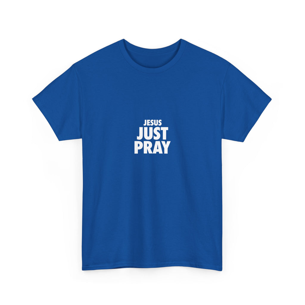 Jesus Just Pray T-Shirt — Christian Faith Graphic Tee