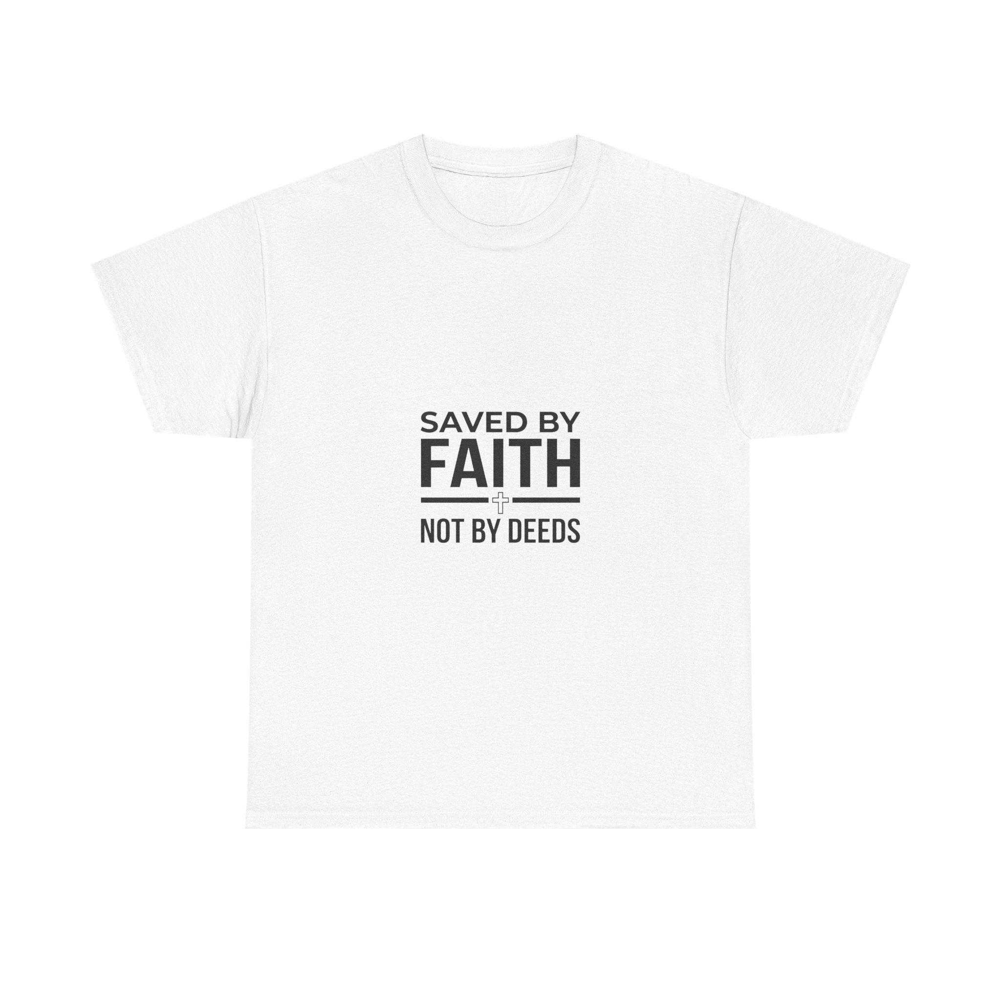 Saved by Faith, Not by Deeds - Christian Tee T-Shirt
