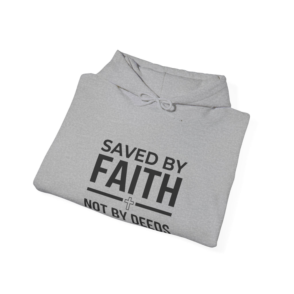 Saved by Faith Hoodie - "Saved by Faith Not by Deeds" Christian Pullover