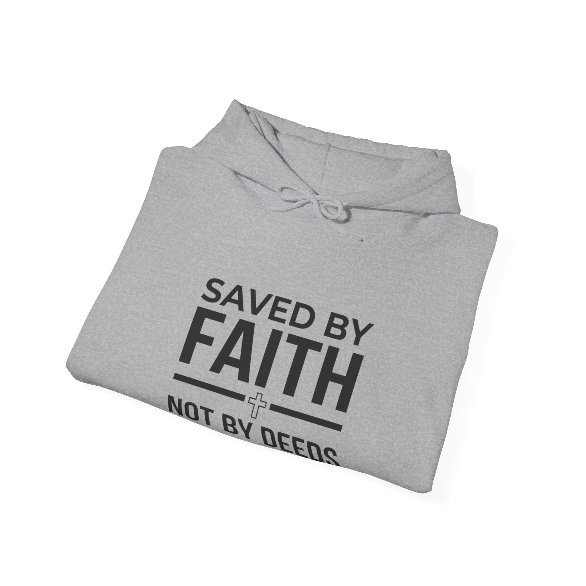 Saved by Faith Hoodie - "Saved by Faith Not by Deeds" Christian Pullover