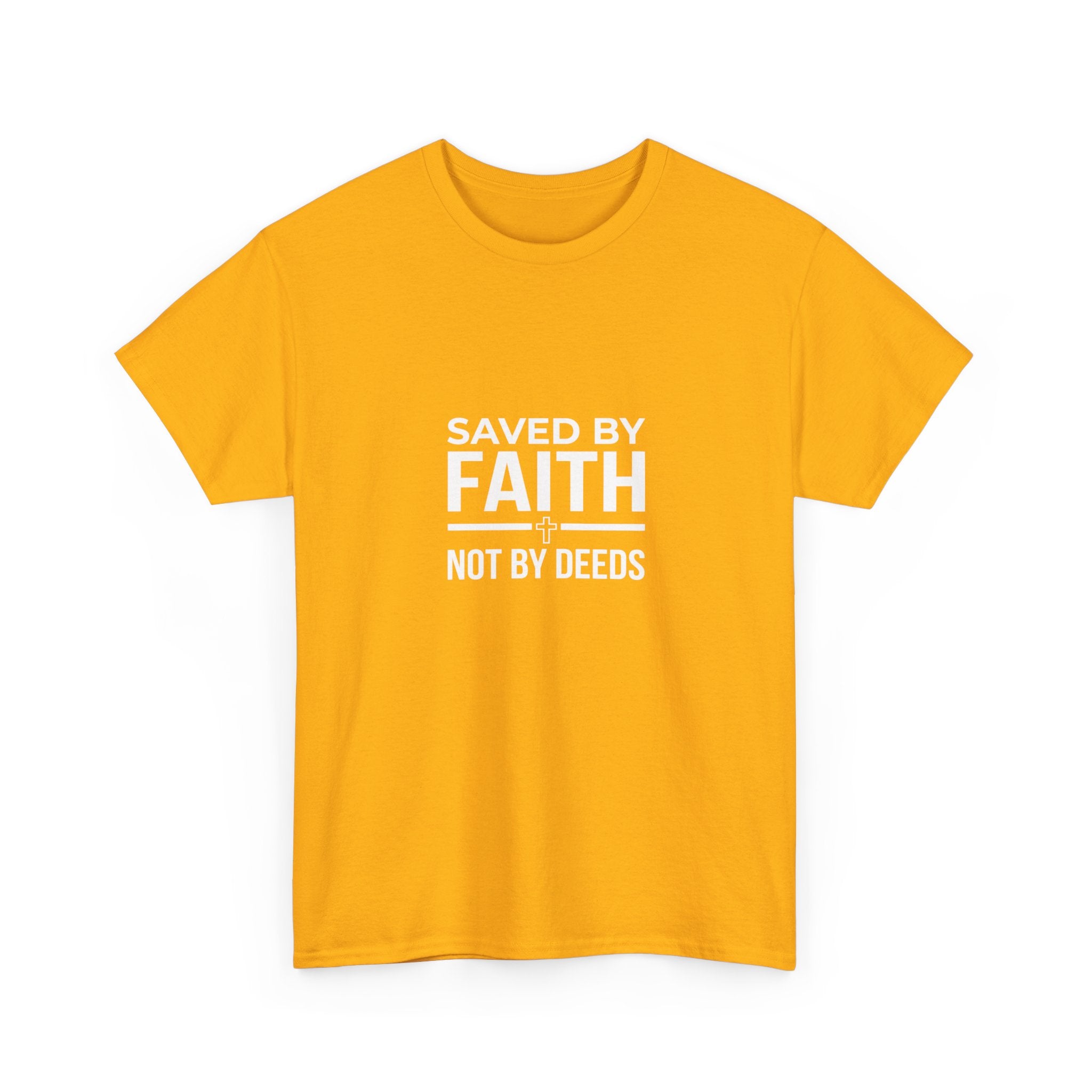 Saved by Faith Not by Deeds Tee T-Shirt