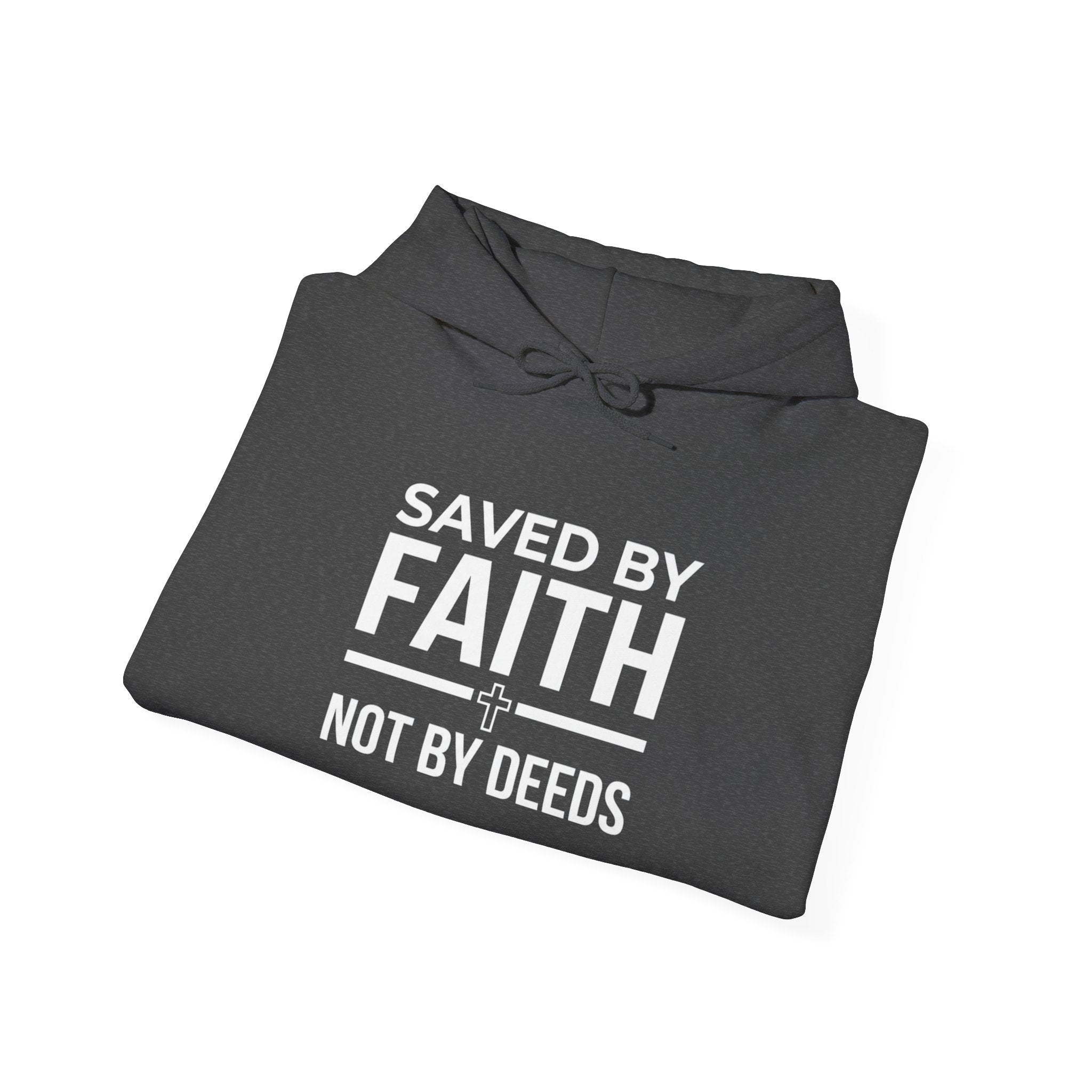 Saved by Faith, Not by Deeds Hoodie