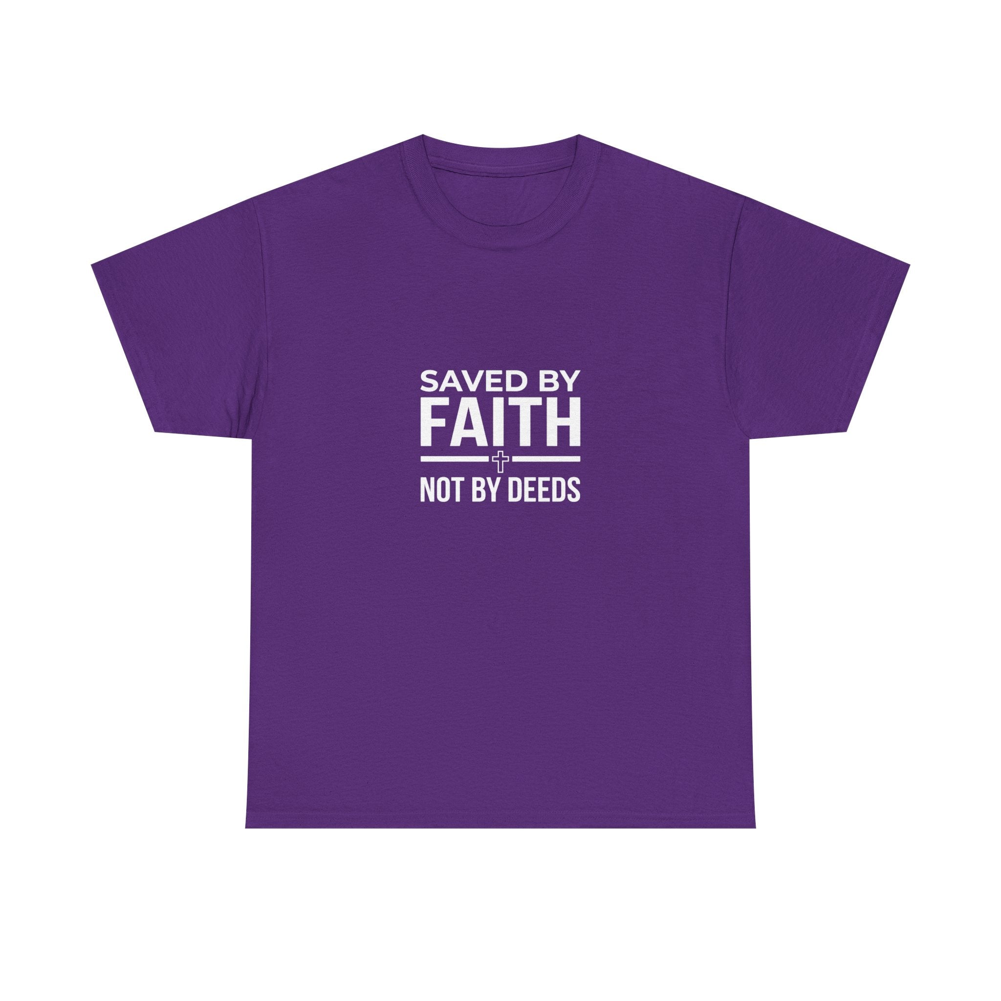 Saved by Faith Not by Deeds Tee T-Shirt