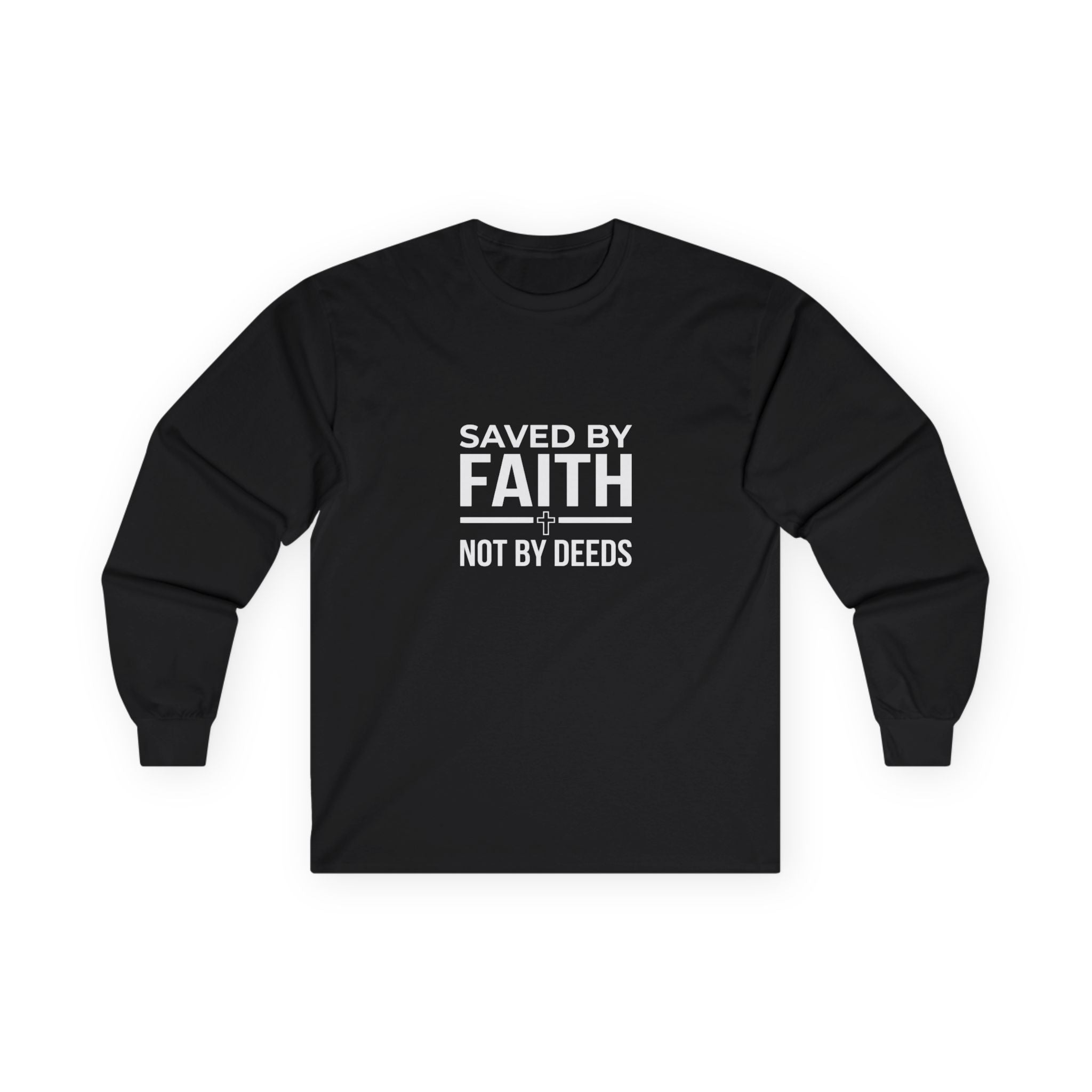 Saved By Faith, Not By Deeds, Long Sleeve Tee T-Shirt