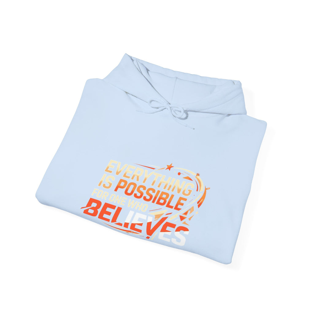 Believes Inspirational Hoodie — "Everything Is Possible For One Who Believes" Graphic Hooded Sweatshirt