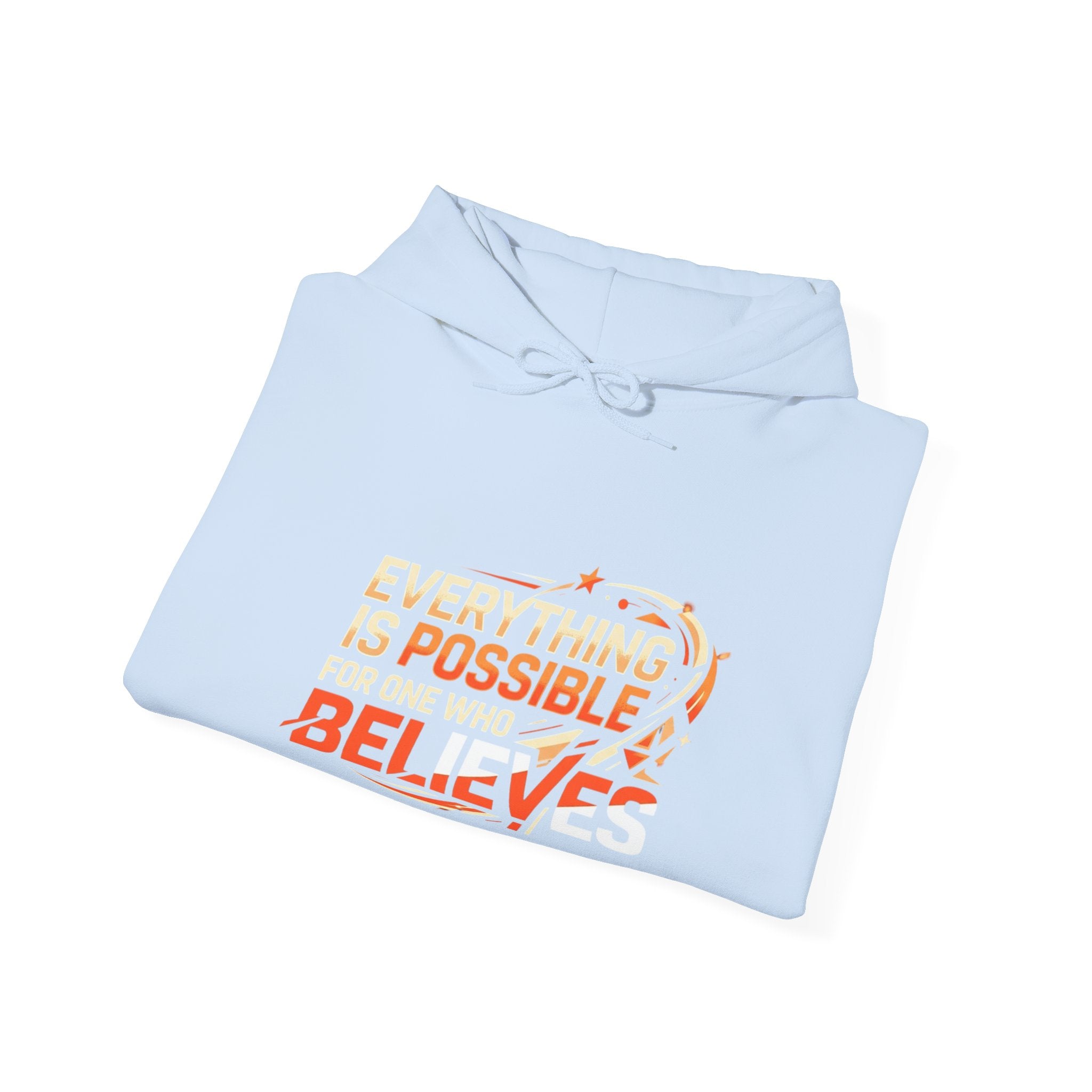 Believes Inspirational Hoodie — "Everything Is Possible For One Who Believes" Graphic Hooded Sweatshirt