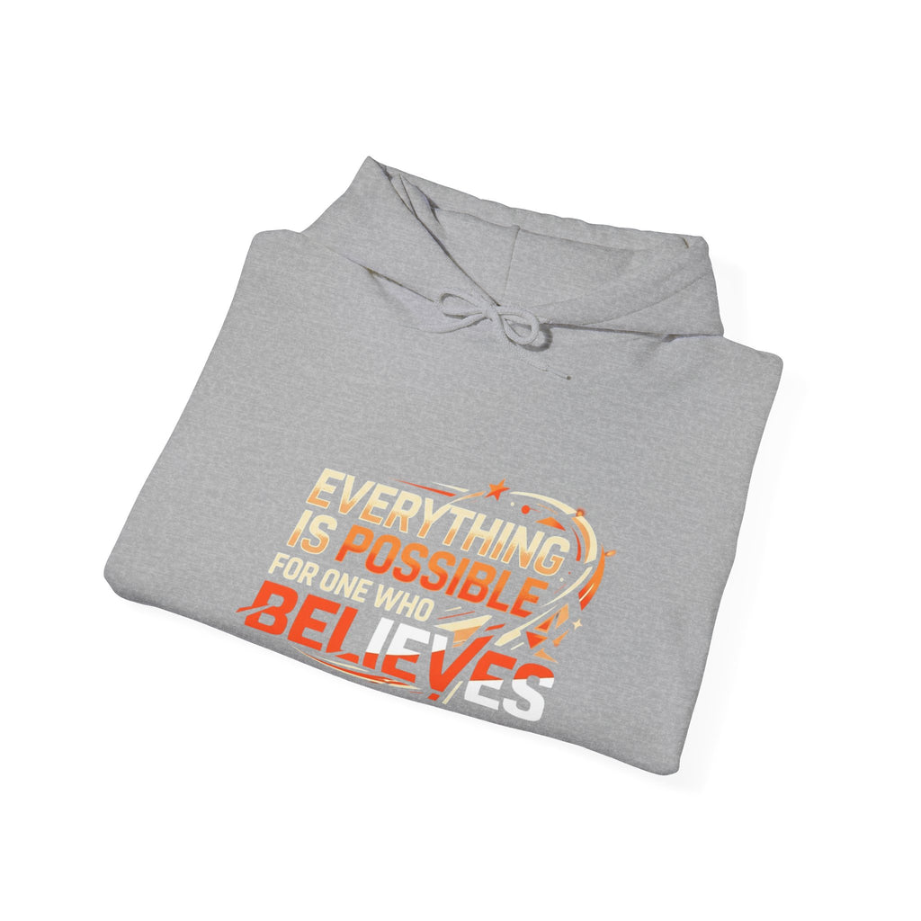 Believes Inspirational Hoodie — "Everything Is Possible For One Who Believes" Graphic Hooded Sweatshirt