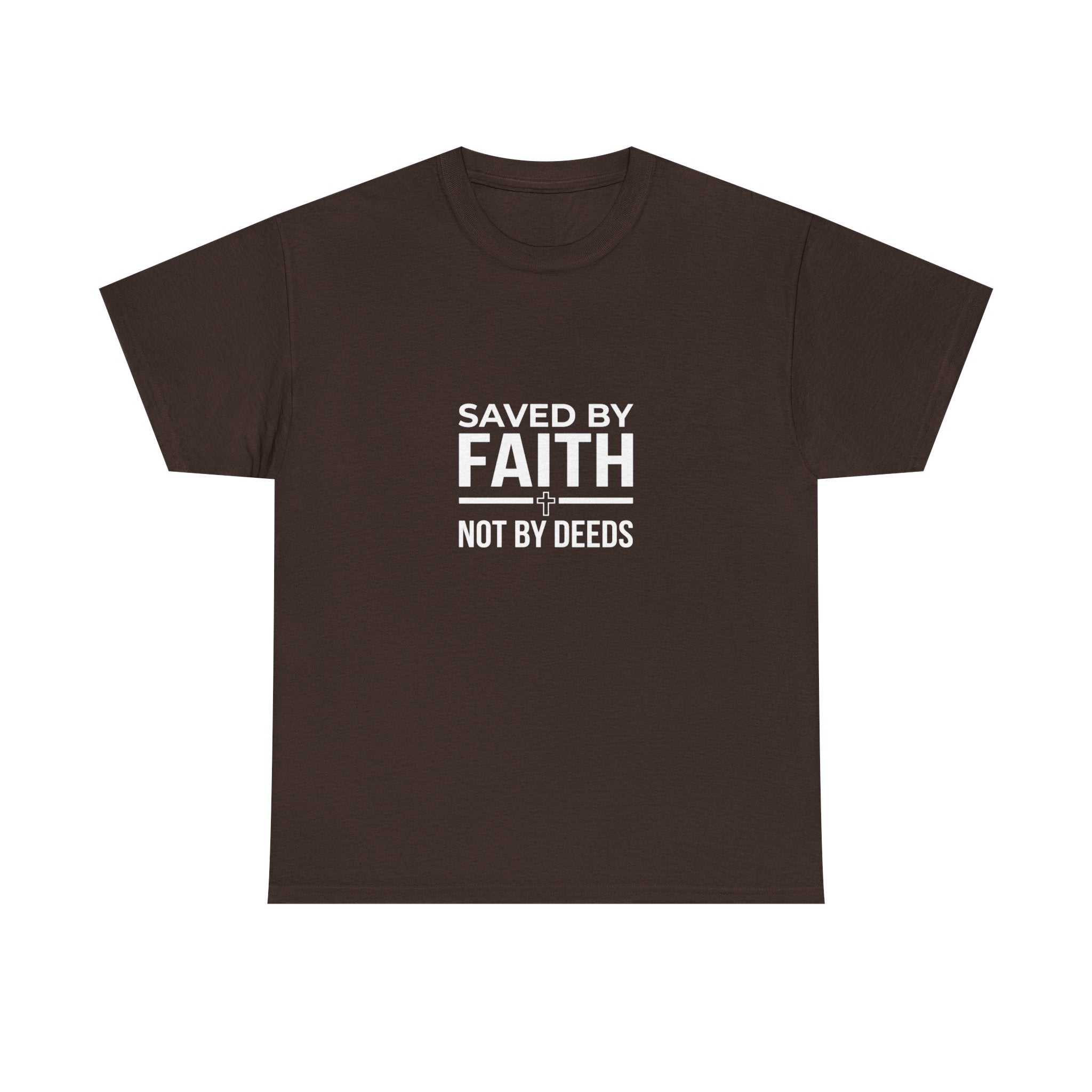 Saved by Faith Not by Deeds Tee T-Shirt