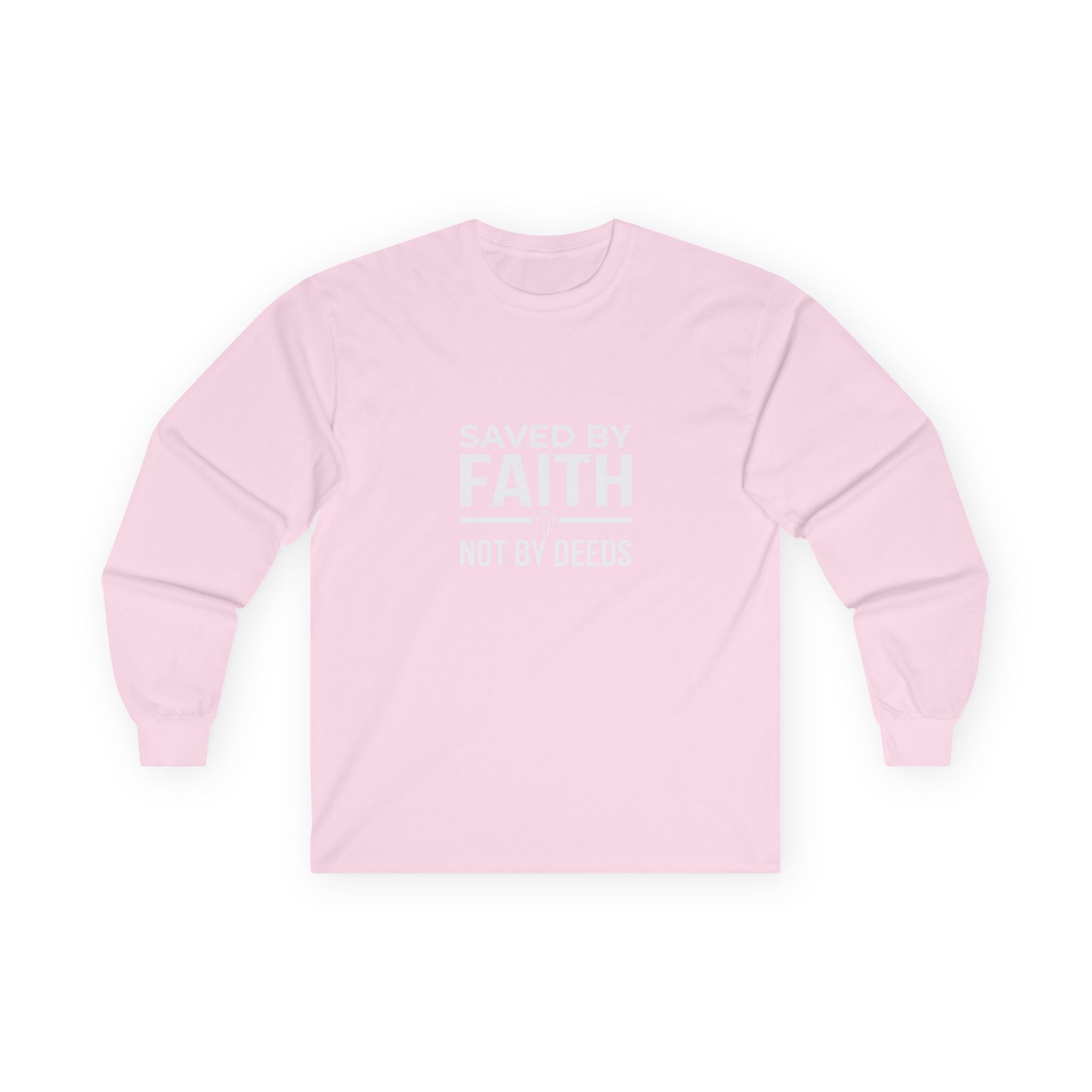 Saved By Faith, Not By Deeds, Long Sleeve Tee T-Shirt
