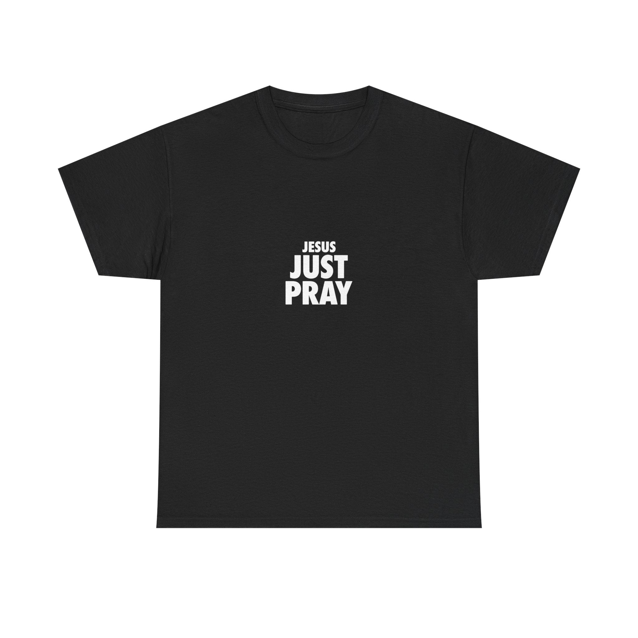 Jesus Just Pray T-Shirt — Christian Faith Graphic Tee
