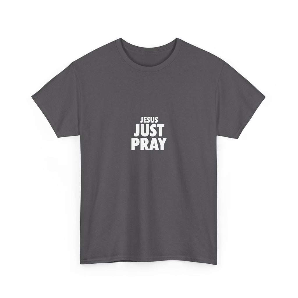 Jesus Just Pray T-Shirt — Christian Faith Graphic Tee