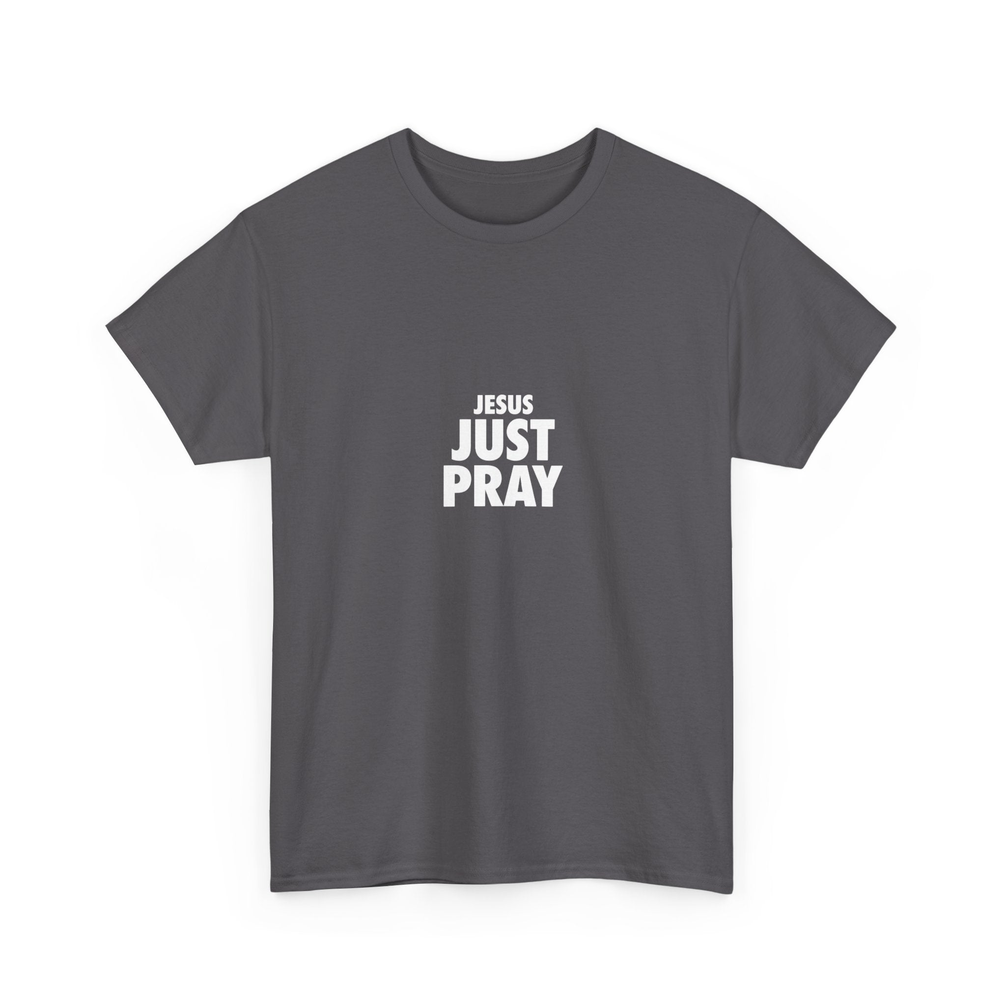 Jesus Just Pray T-Shirt — Christian Faith Graphic Tee