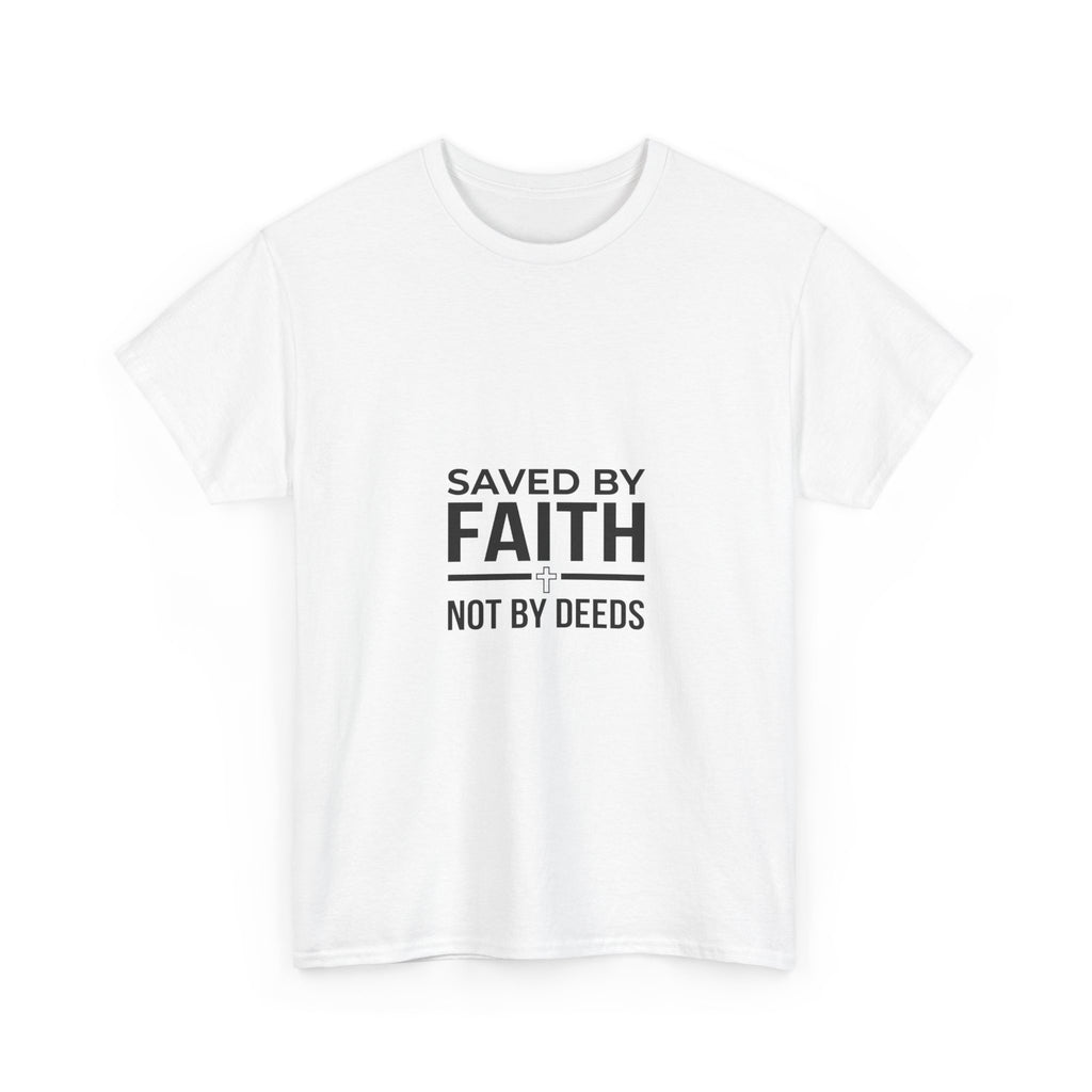 Saved by Faith, Not by Deeds - Christian Tee T-Shirt