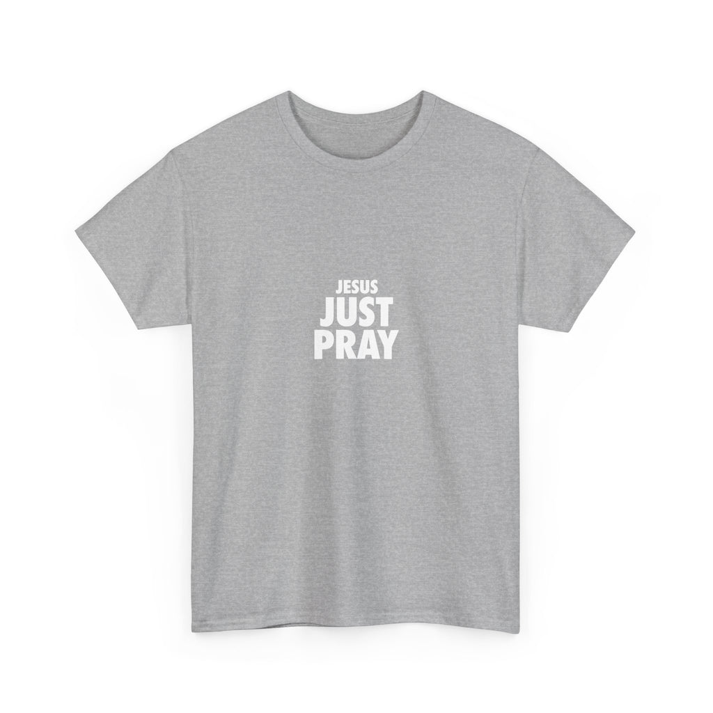 Jesus Just Pray T-Shirt — Christian Faith Graphic Tee