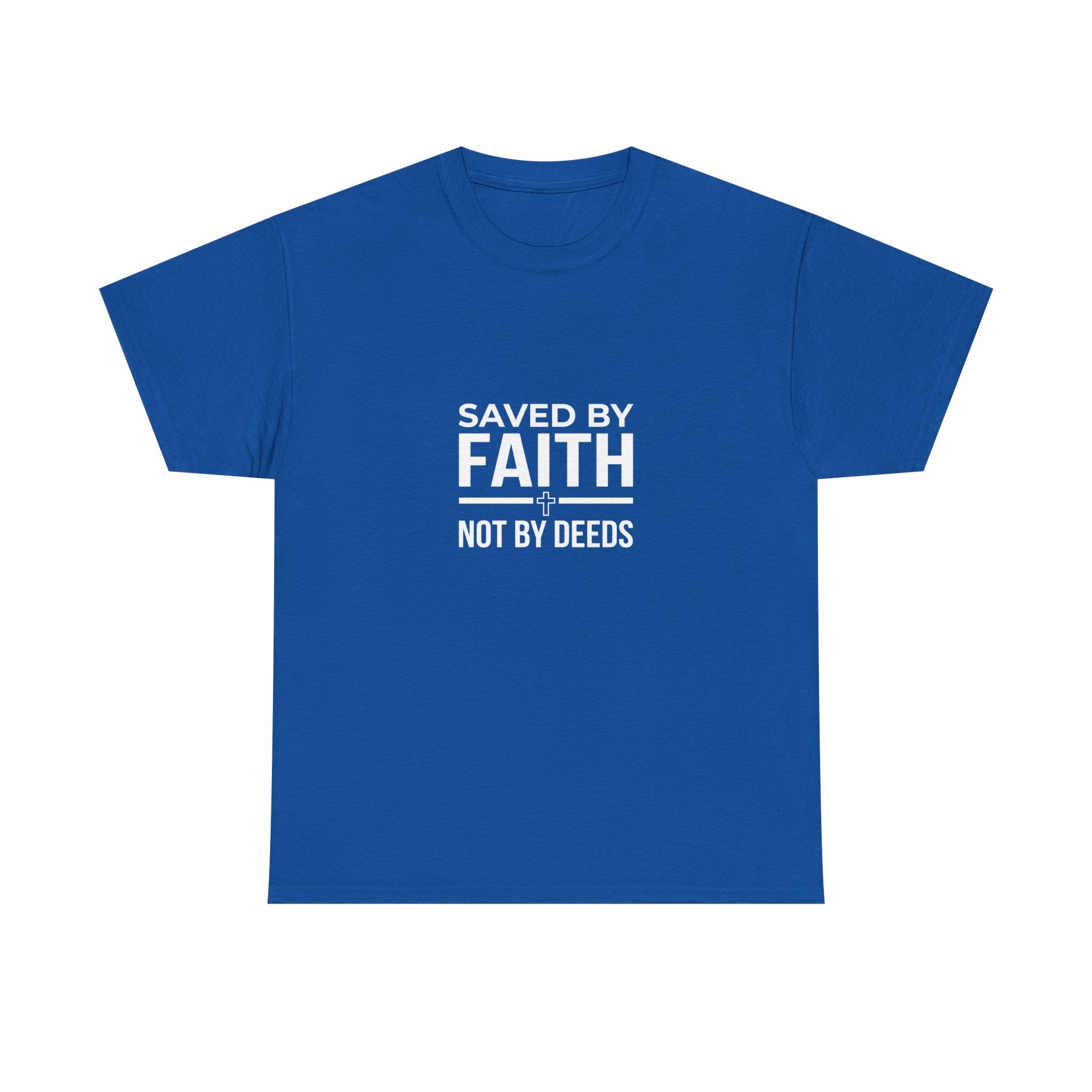 Saved by Faith Not by Deeds Tee T-Shirt