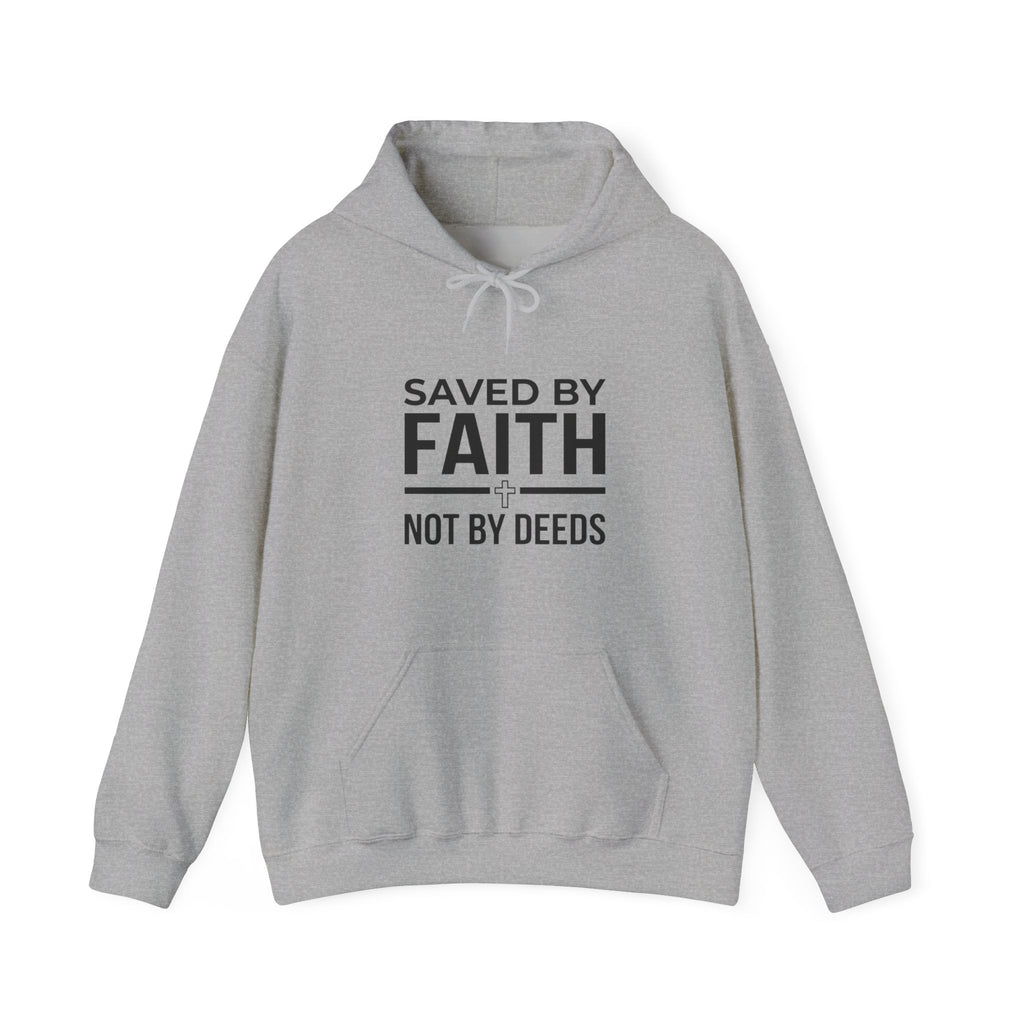 Saved by Faith Hoodie - "Saved by Faith Not by Deeds" Christian Pullover