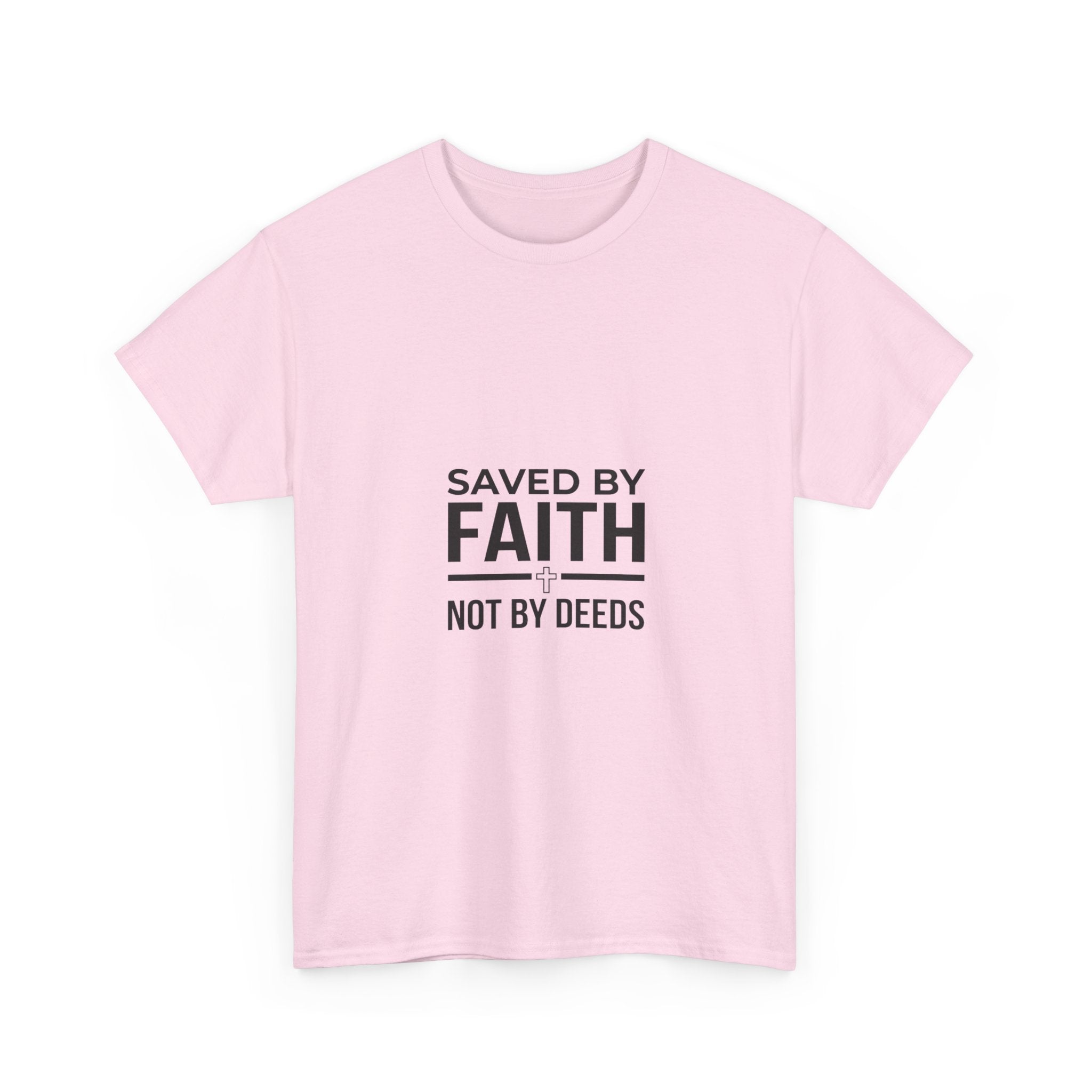 Saved by Faith, Not by Deeds - Christian Tee T-Shirt