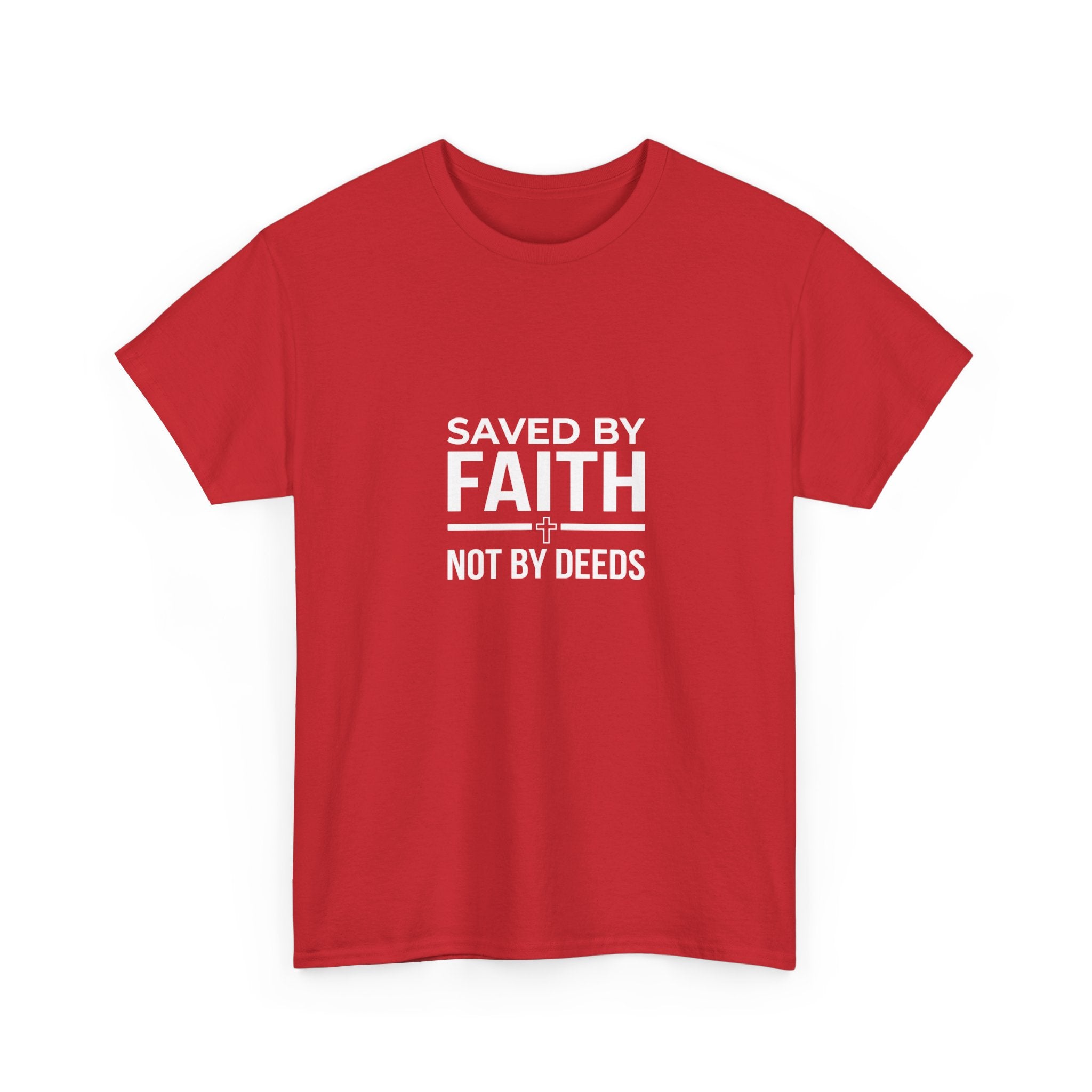 Saved by Faith Not by Deeds Tee T-Shirt