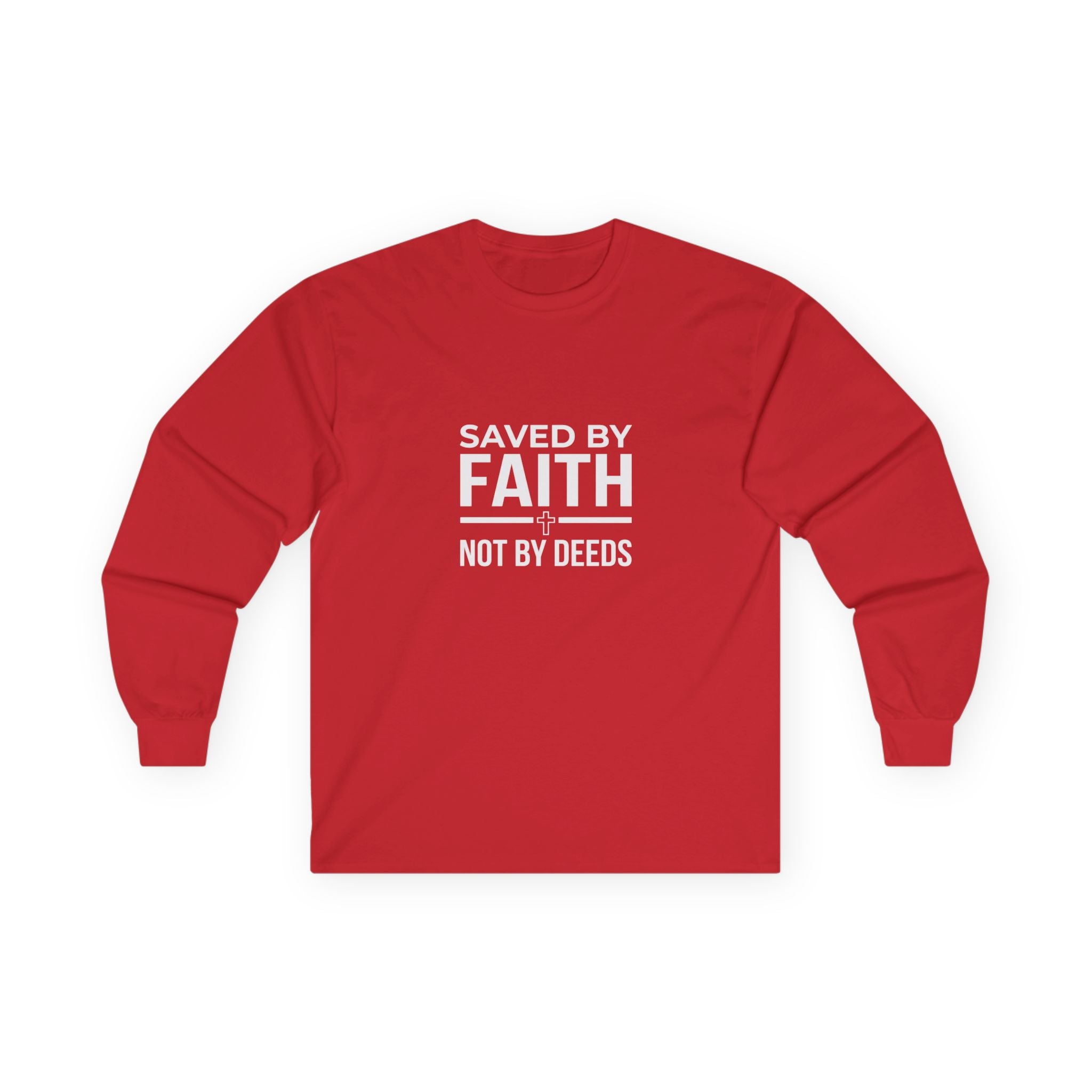 Saved By Faith, Not By Deeds, Long Sleeve Tee T-Shirt