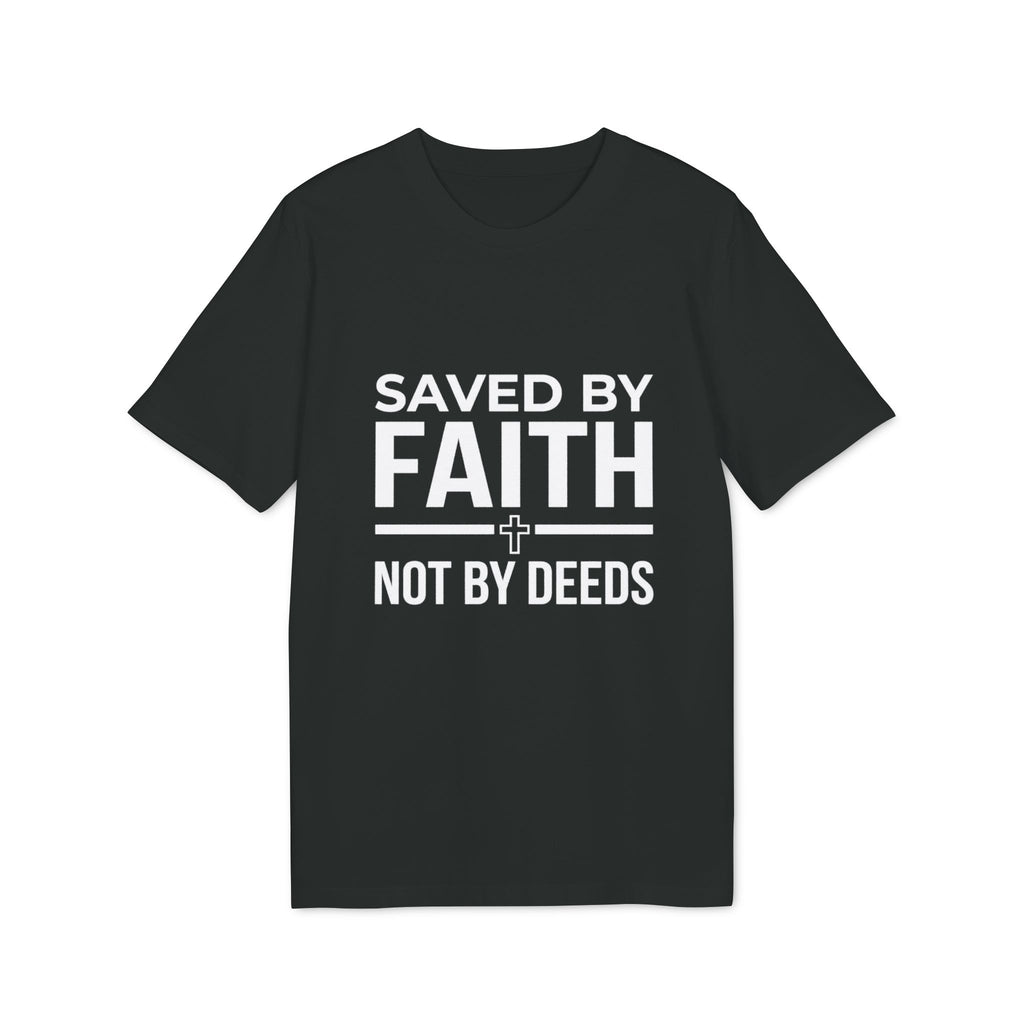 Saved By Faith T-Shirt – Christian Faith Graphic Tee ("Saved by Faith Not by Deeds")
