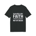 Saved By Faith T-Shirt – Christian Faith Graphic Tee ("Saved by Faith Not by Deeds")