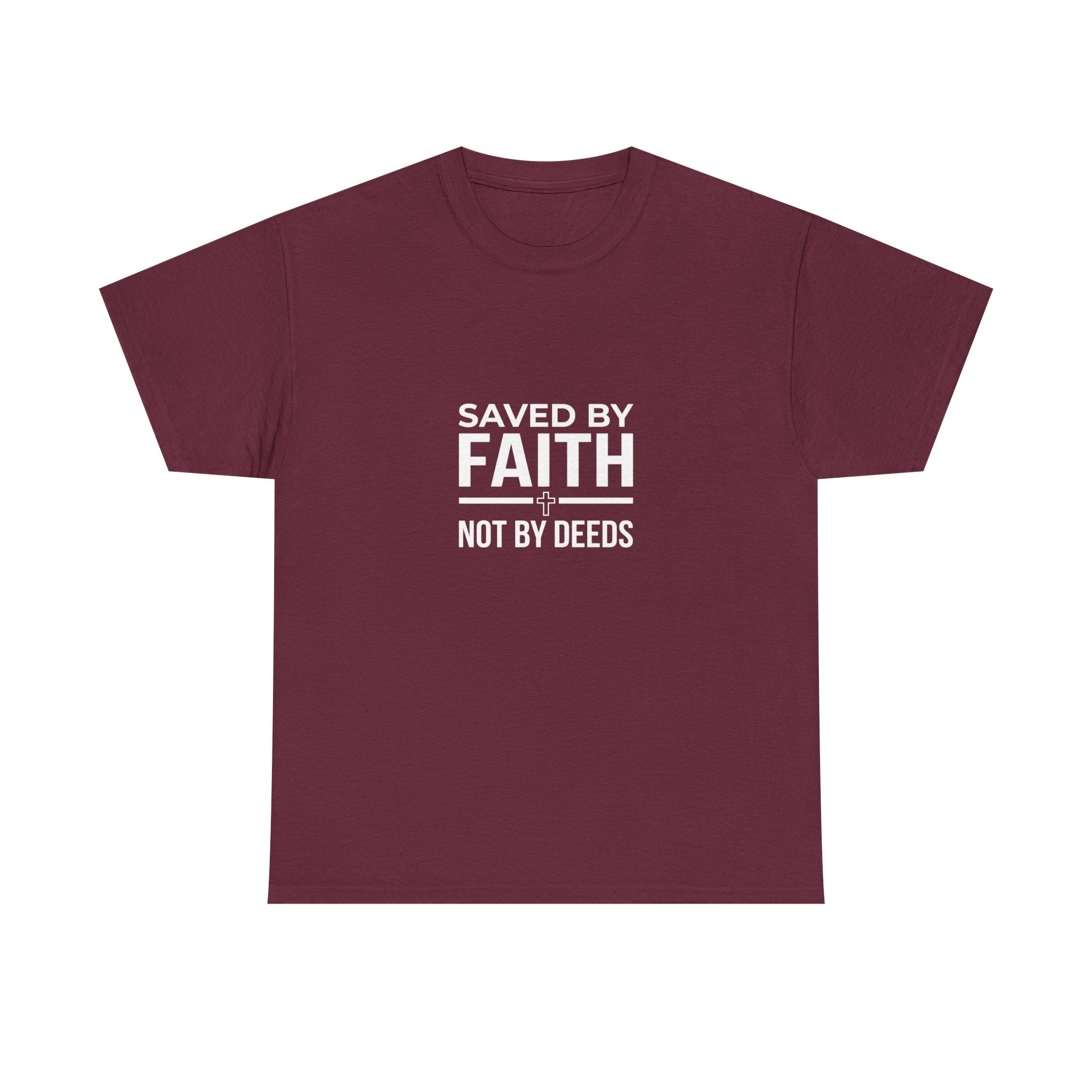Saved by Faith Not by Deeds Tee T-Shirt