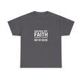 Saved by Faith Not by Deeds Tee T-Shirt