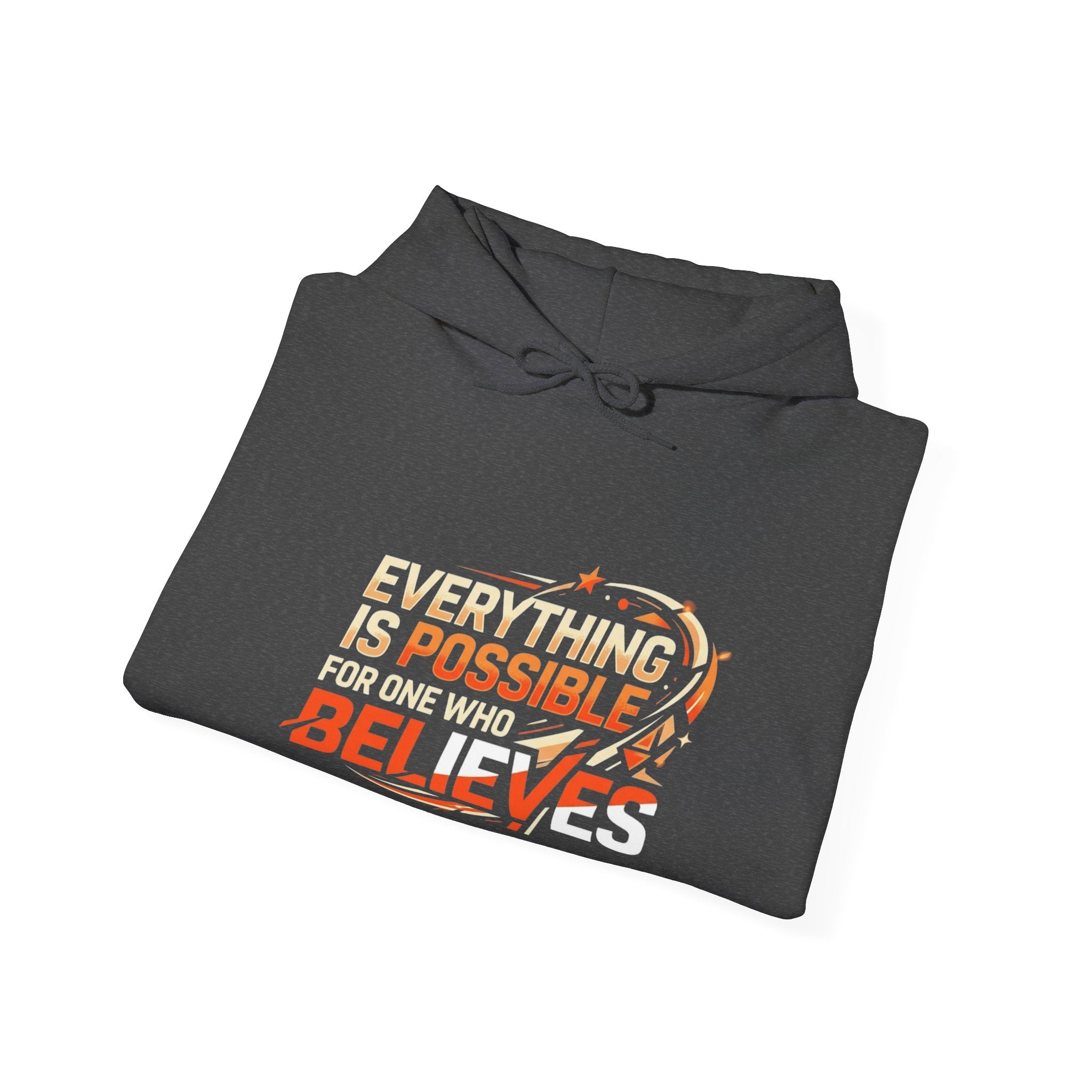 Believes Inspirational Hoodie — "Everything Is Possible For One Who Believes" Graphic Hooded Sweatshirt
