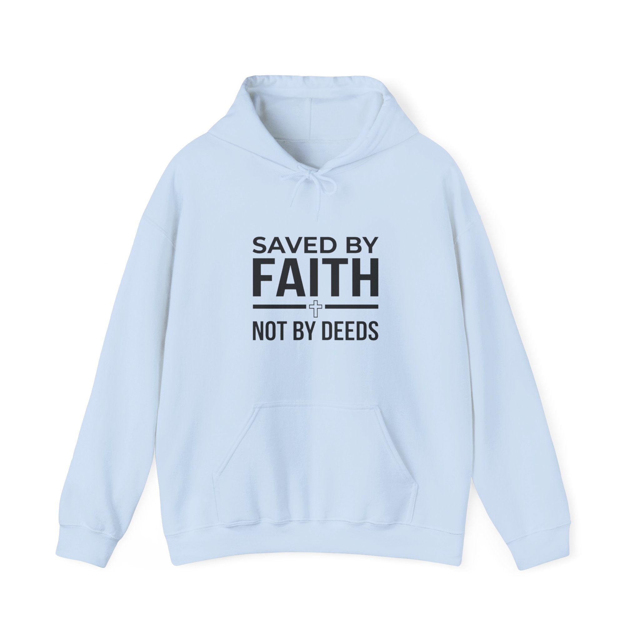 Saved by Faith Hoodie - "Saved by Faith Not by Deeds" Christian Pullover
