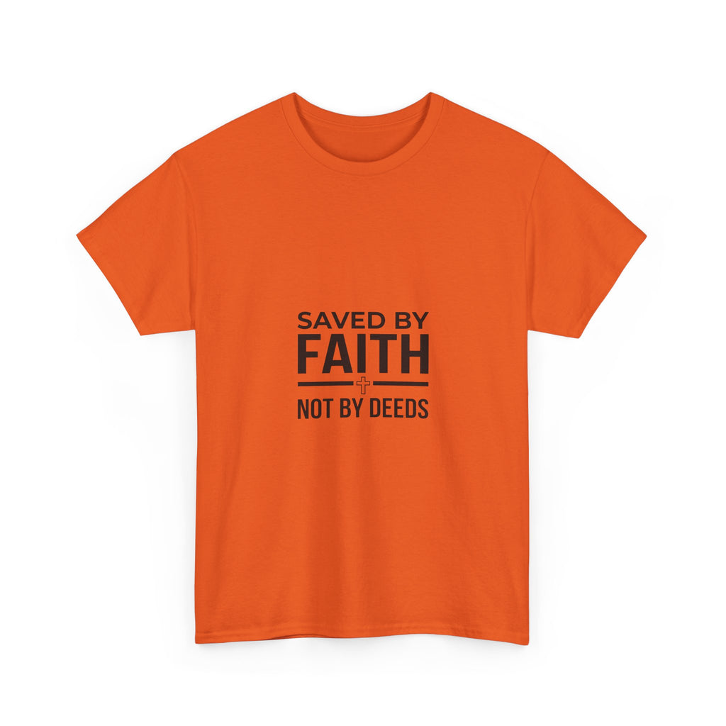 Saved by Faith, Not by Deeds - Christian Tee T-Shirt