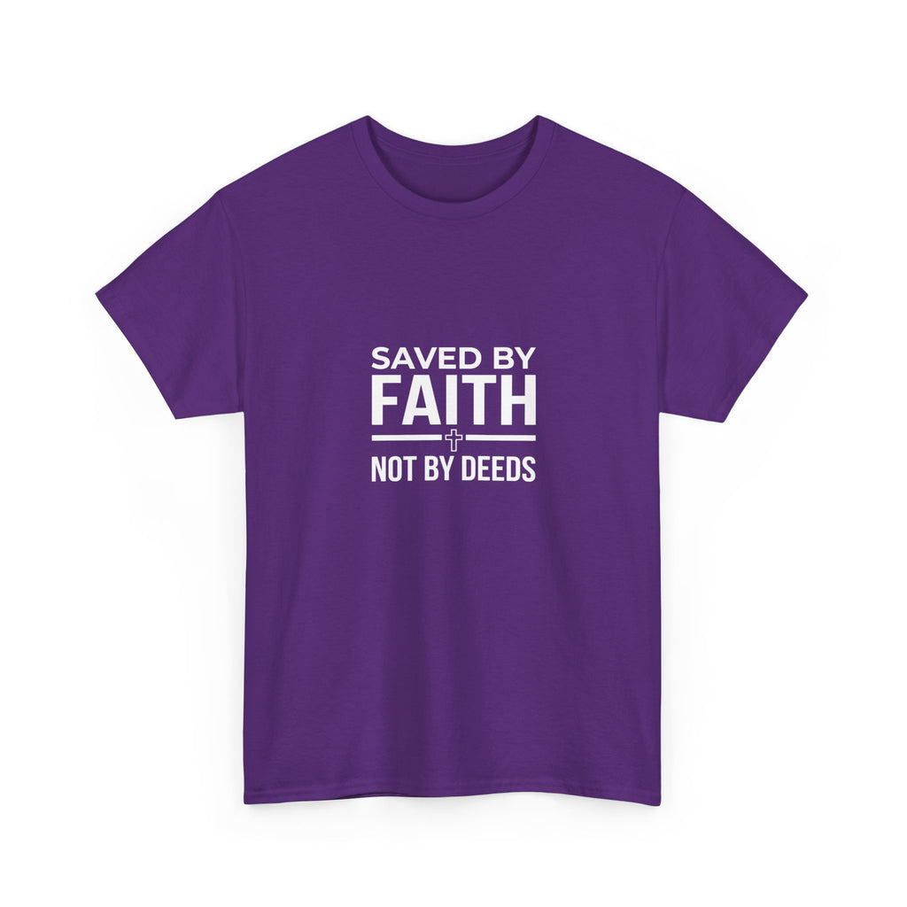 Saved by Faith Not by Deeds Tee T-Shirt