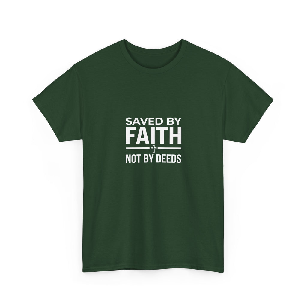 Saved by Faith Not by Deeds Tee T-Shirt