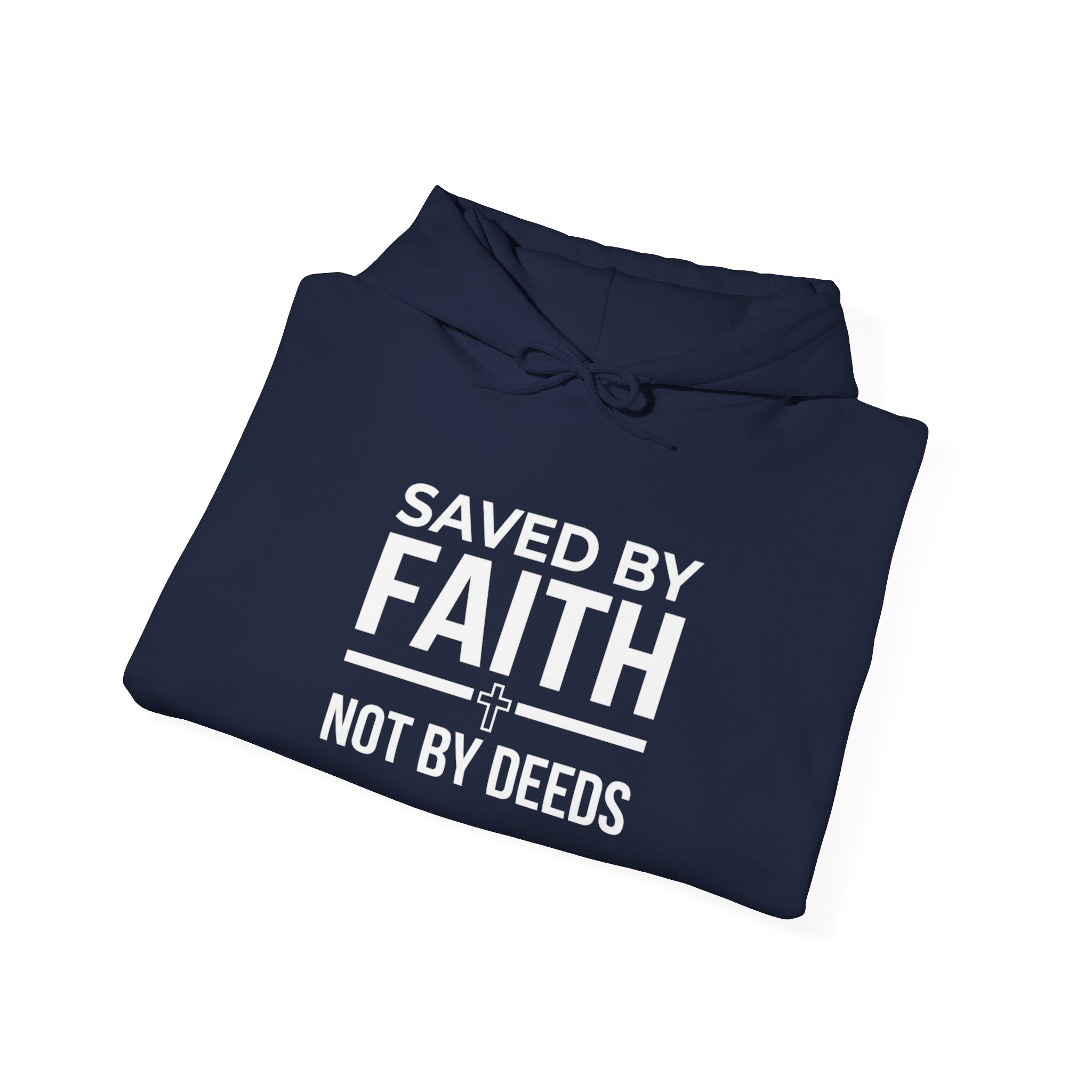 Saved by Faith, Not by Deeds Hoodie