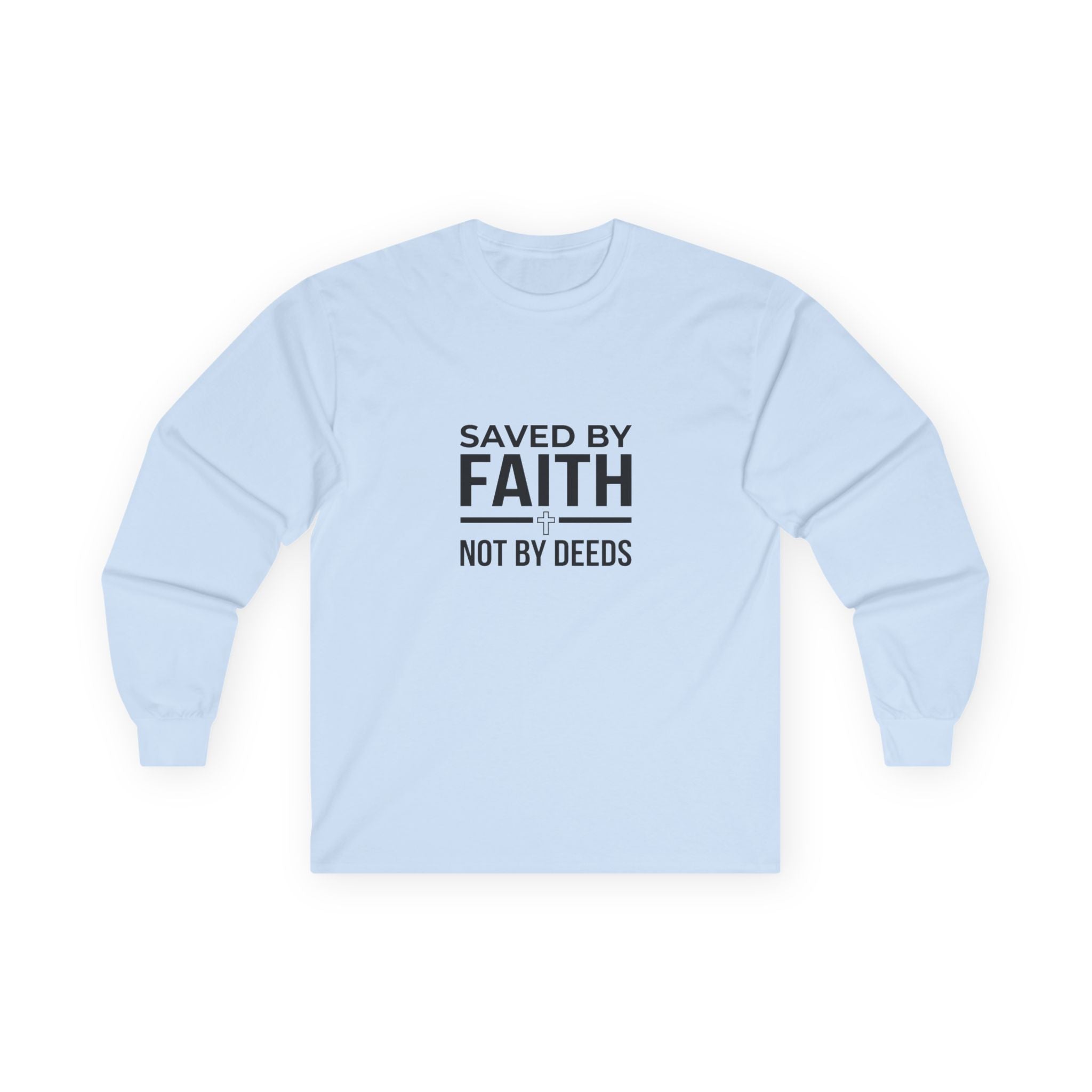 Long Sleeve Tee - Saved by Faith, Not by Deeds