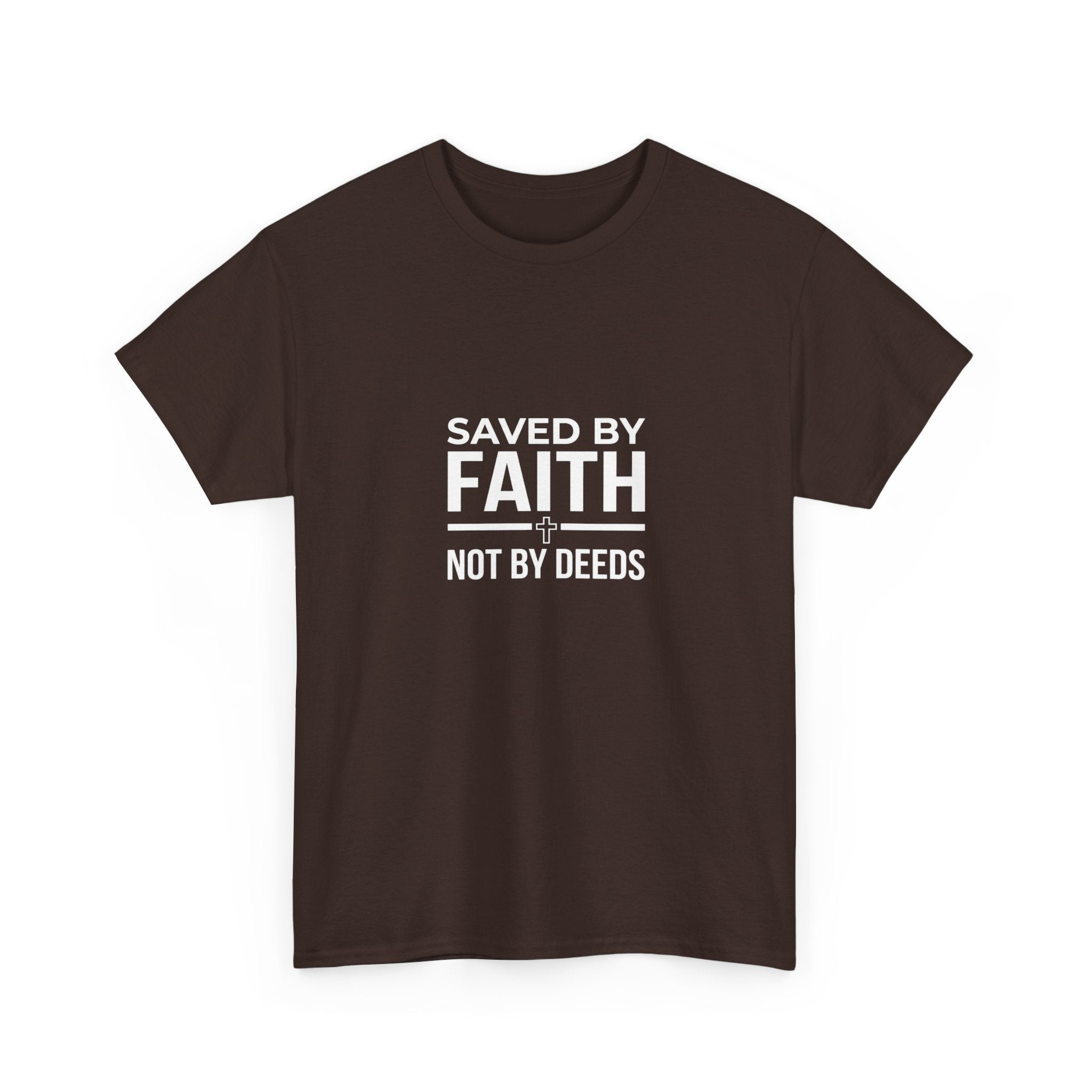 Saved by Faith Not by Deeds Tee T-Shirt