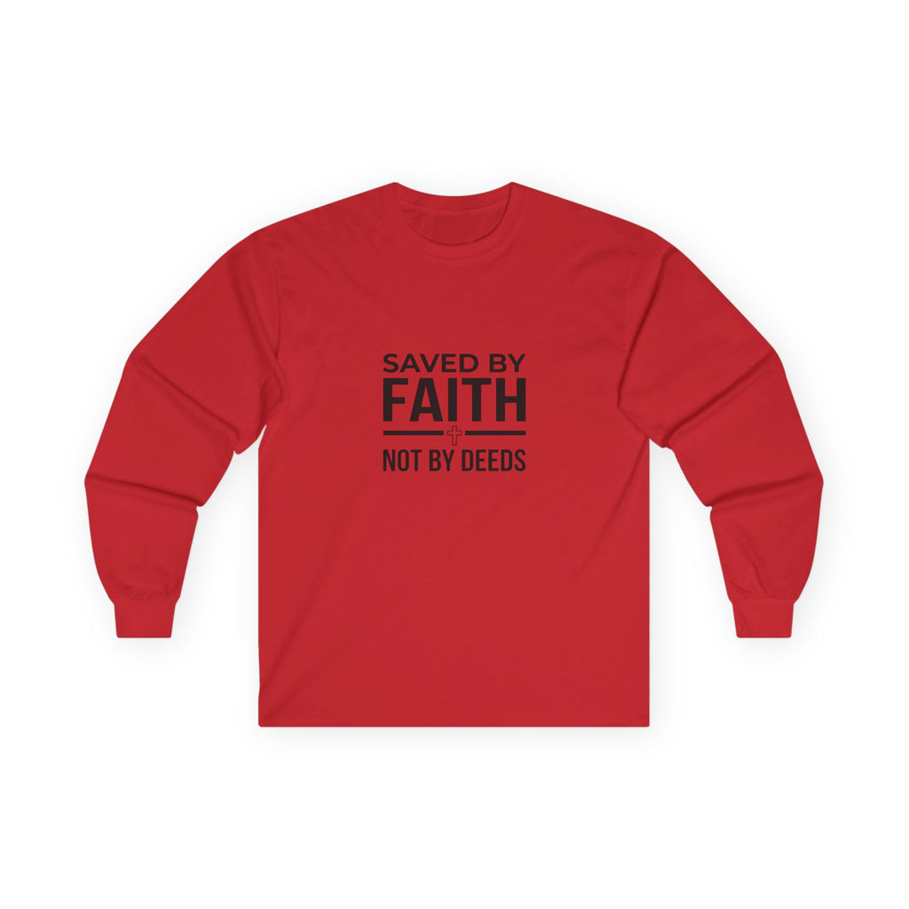 Long Sleeve Tee - Saved by Faith, Not by Deeds
