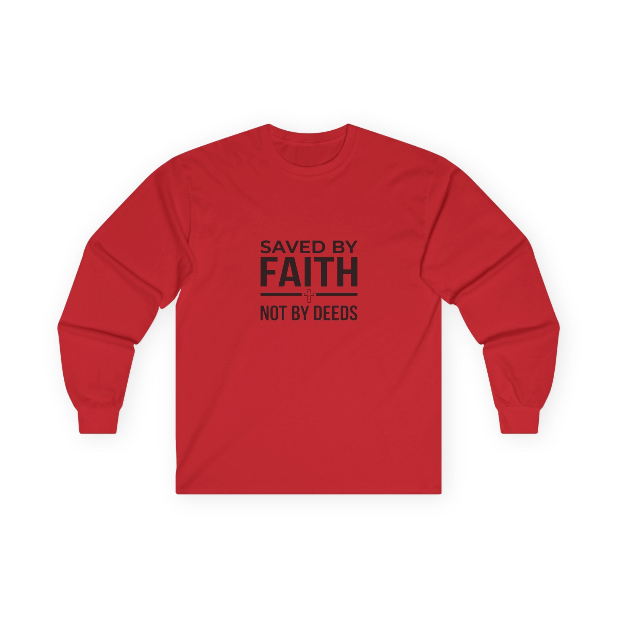 Long Sleeve Tee - Saved by Faith, Not by Deeds