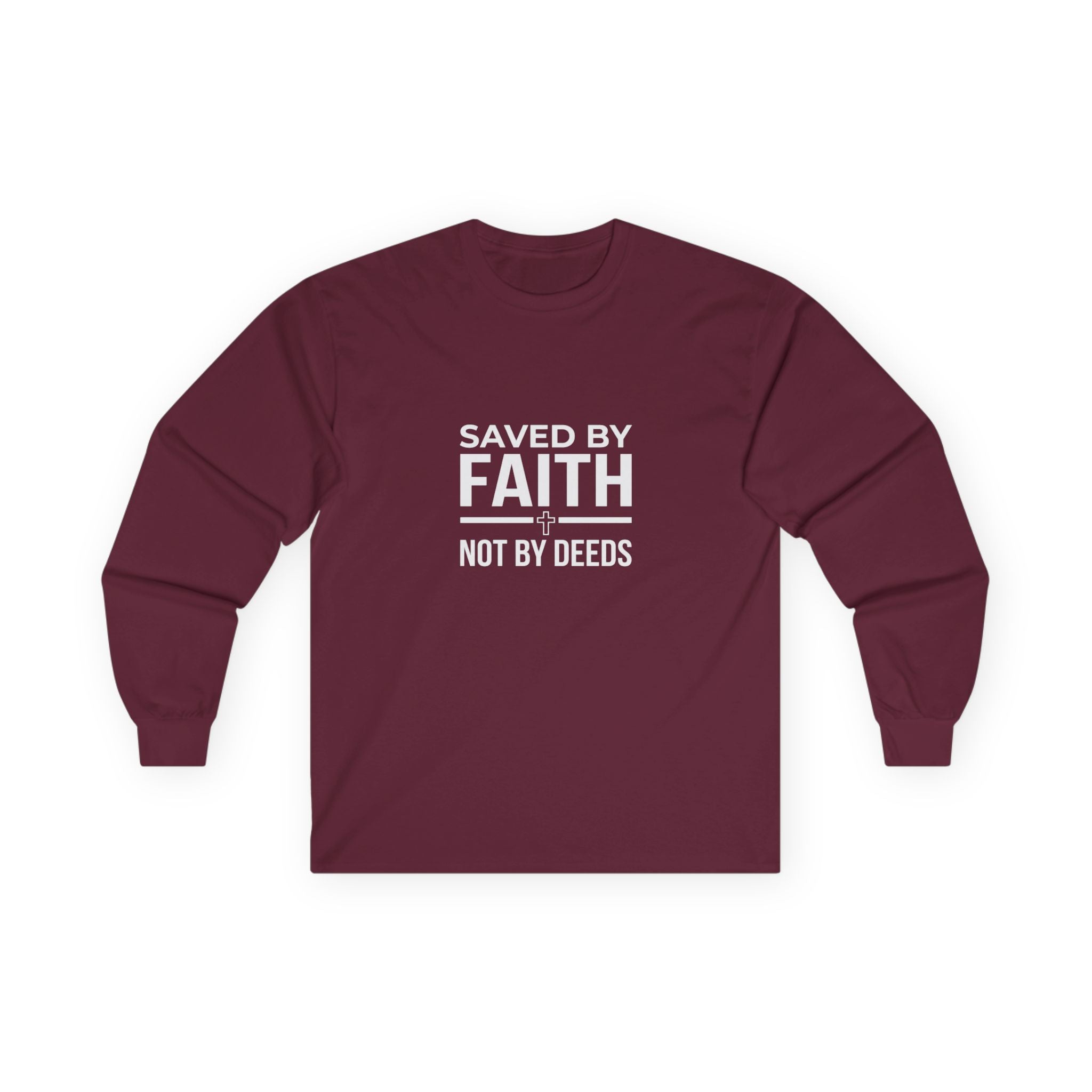Saved By Faith, Not By Deeds, Long Sleeve Tee T-Shirt