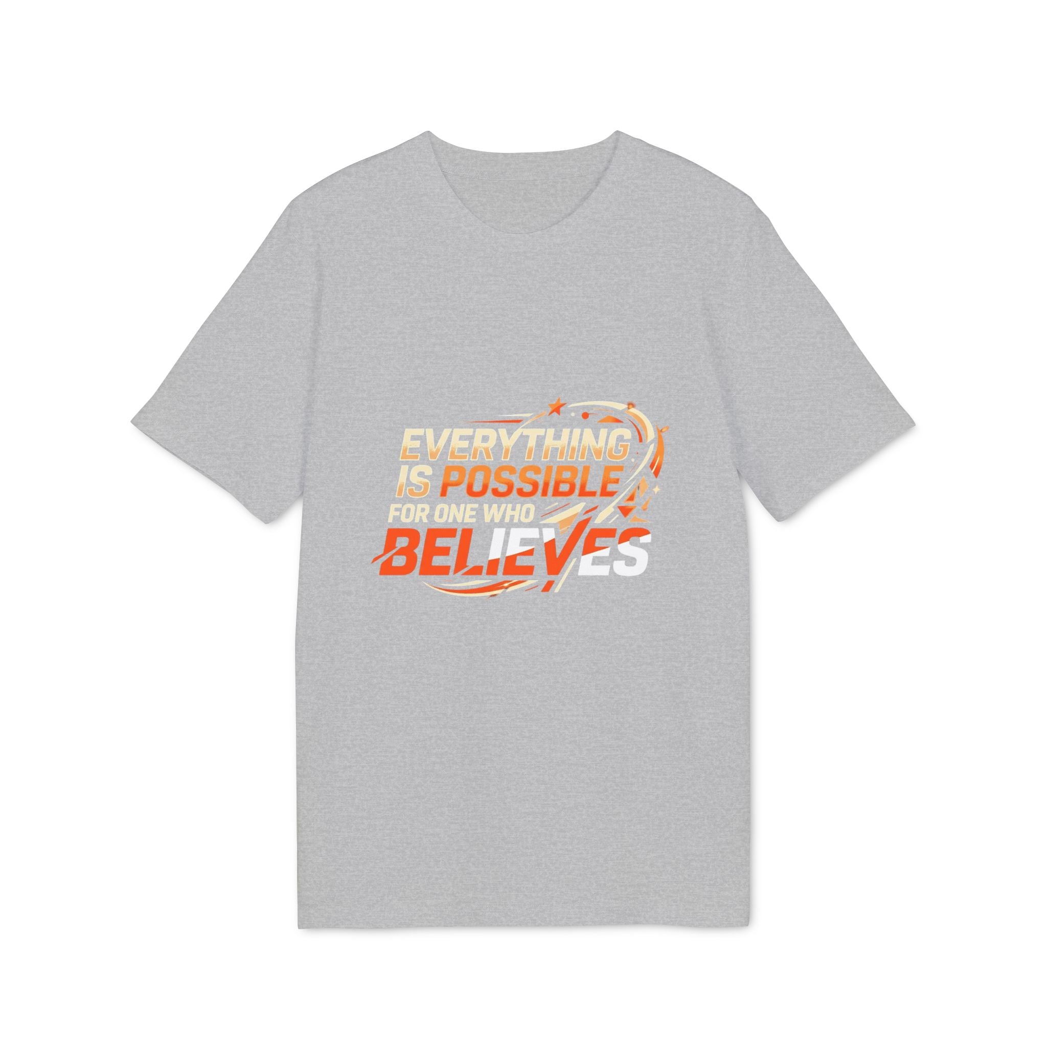 Everything Is Possible Believe T-Shirt — Inspirational Motivational Tee