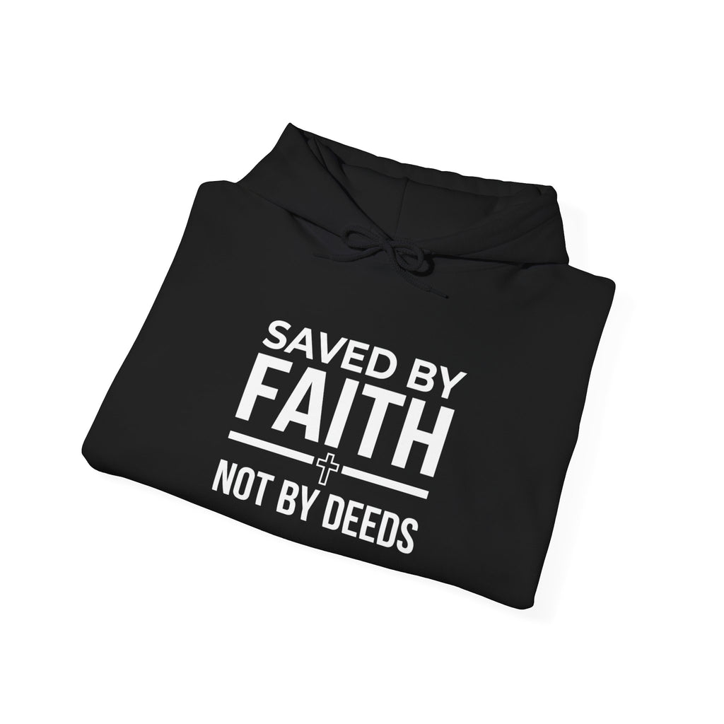 Saved by Faith, Not by Deeds Hoodie