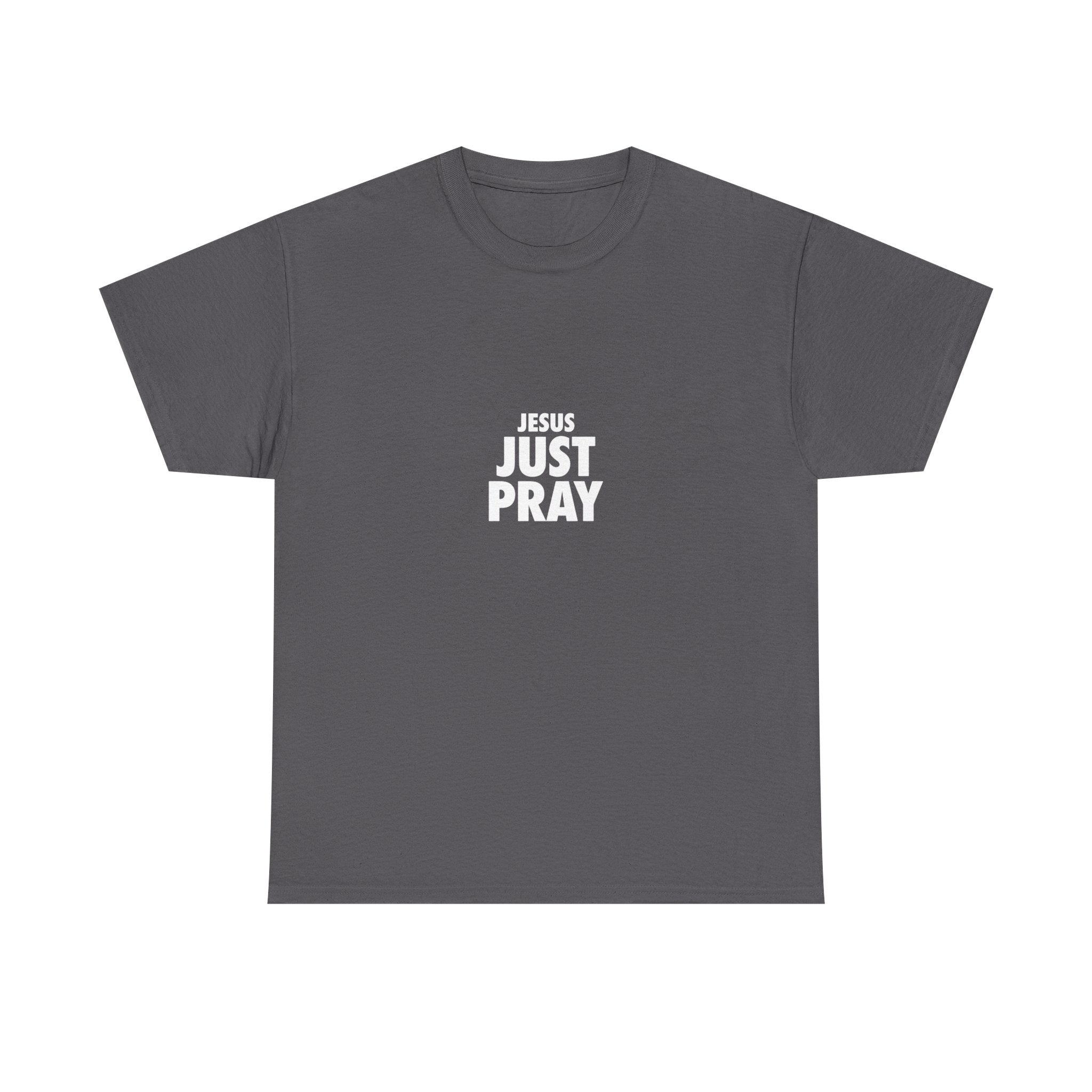 Jesus Just Pray T-Shirt — Christian Faith Graphic Tee