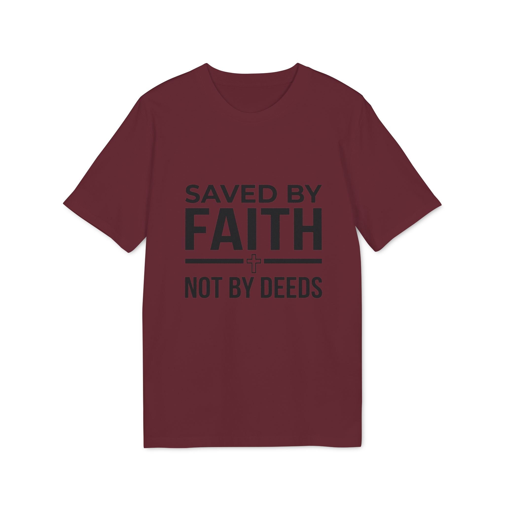 Saved by Faith T-Shirt — Christian Religious Tee, “Saved by Faith Not by Deeds”
