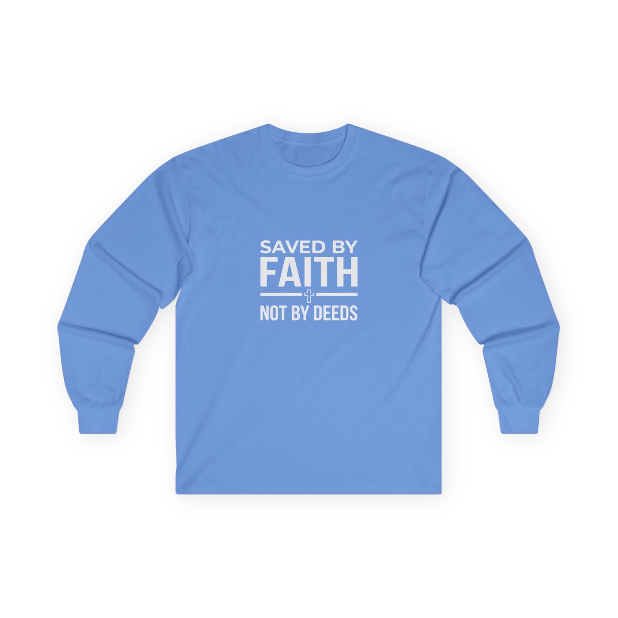 Saved By Faith, Not By Deeds, Long Sleeve Tee T-Shirt